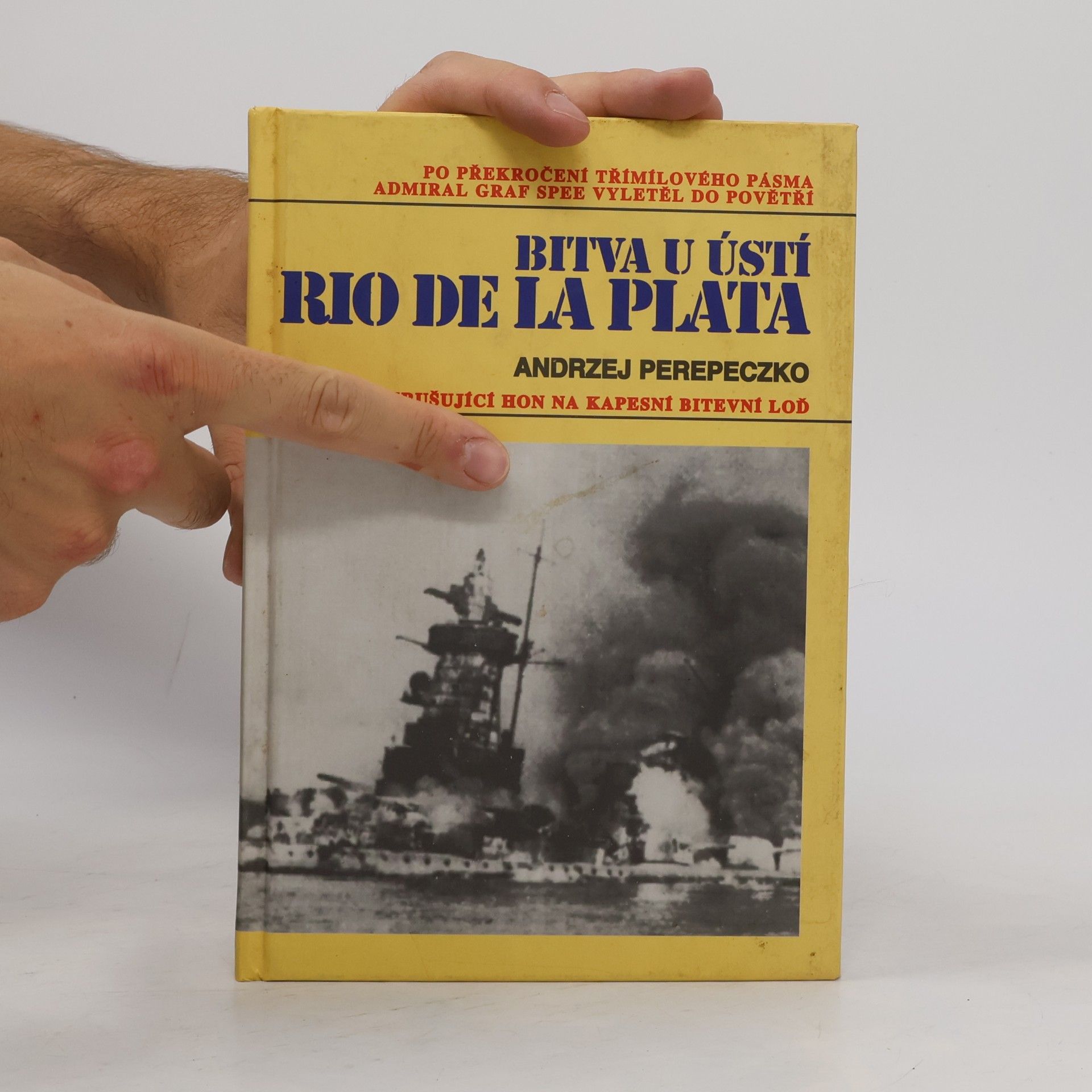 Andrzej Perepeczko Bitva u ústí Rio de la Plata. Vzrušující hon na kapesní bitevní loď