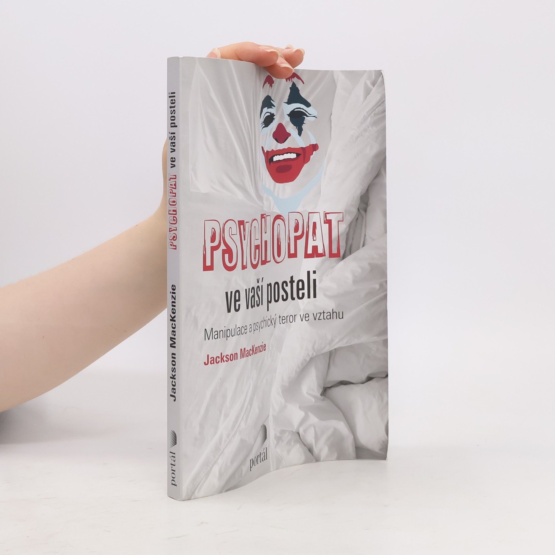 Jackson MacKenzie Psychopat ve vaší posteli - Manipulace a psychický teror ve vztahu