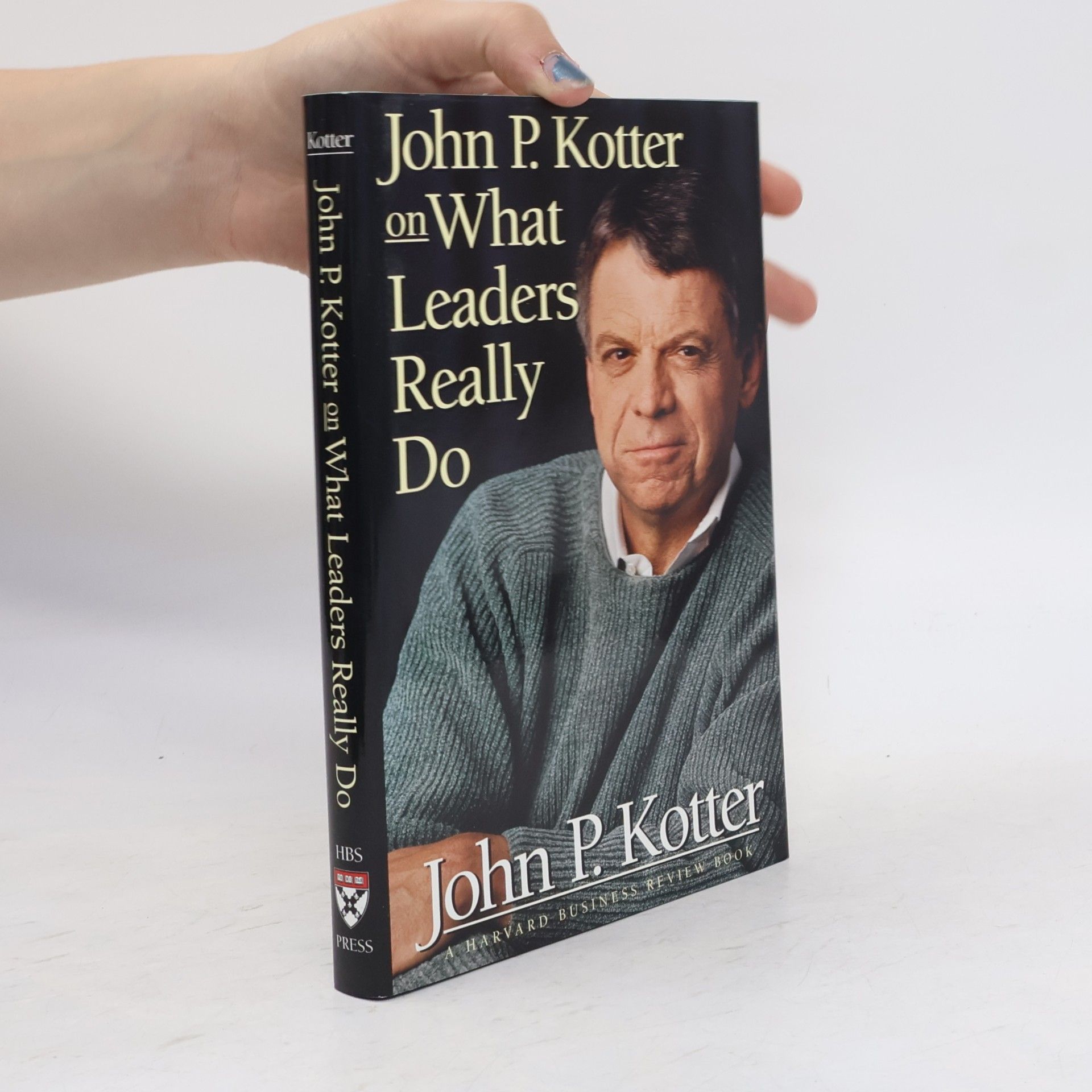 John P. Kotter John P. Kotter on What Leaders Really Do