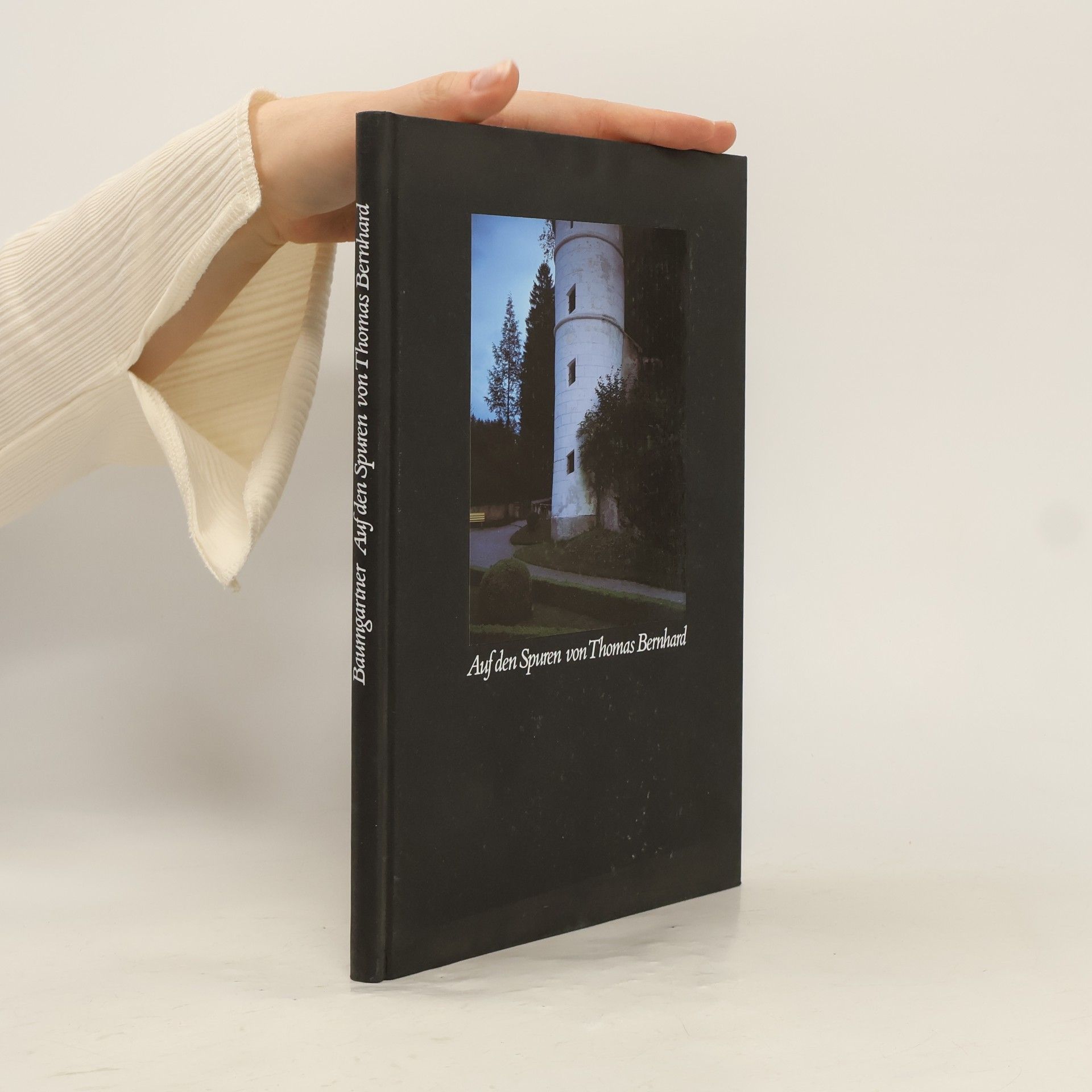 Augustin Baumgartner Auf den Spuren von Thomas Bernhard