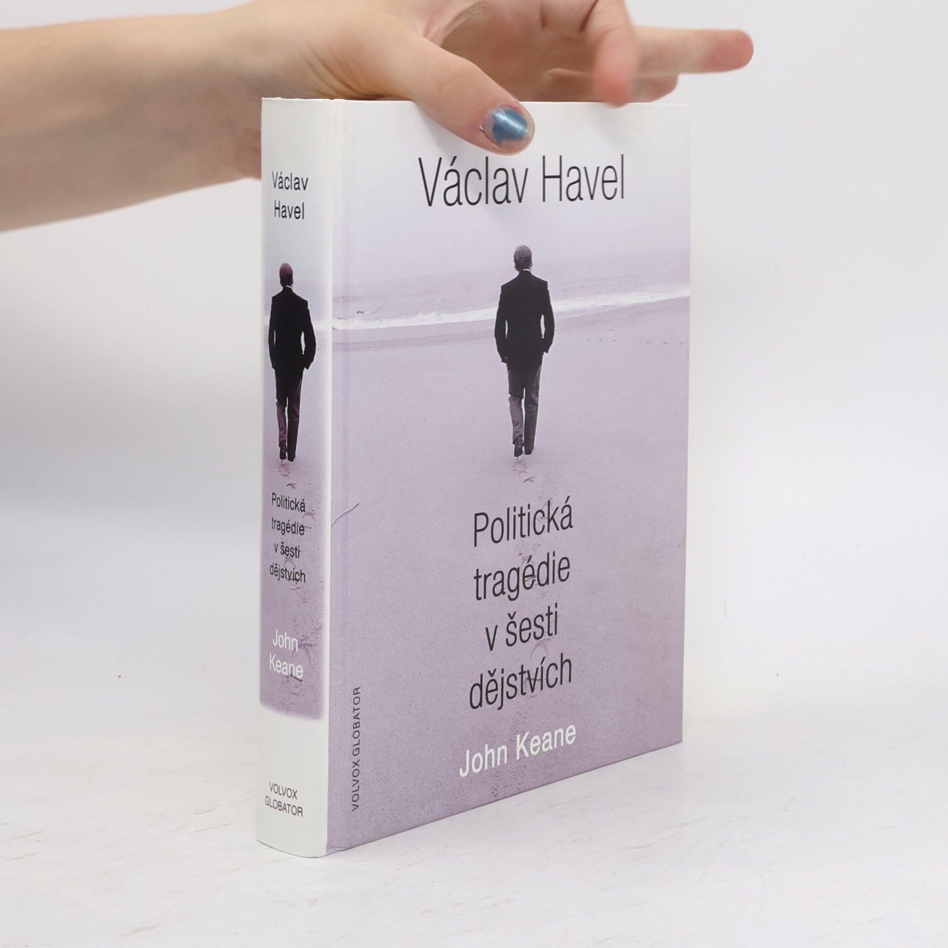 John Keane Václav Havel: Politická tragédie v šesti dějstvích