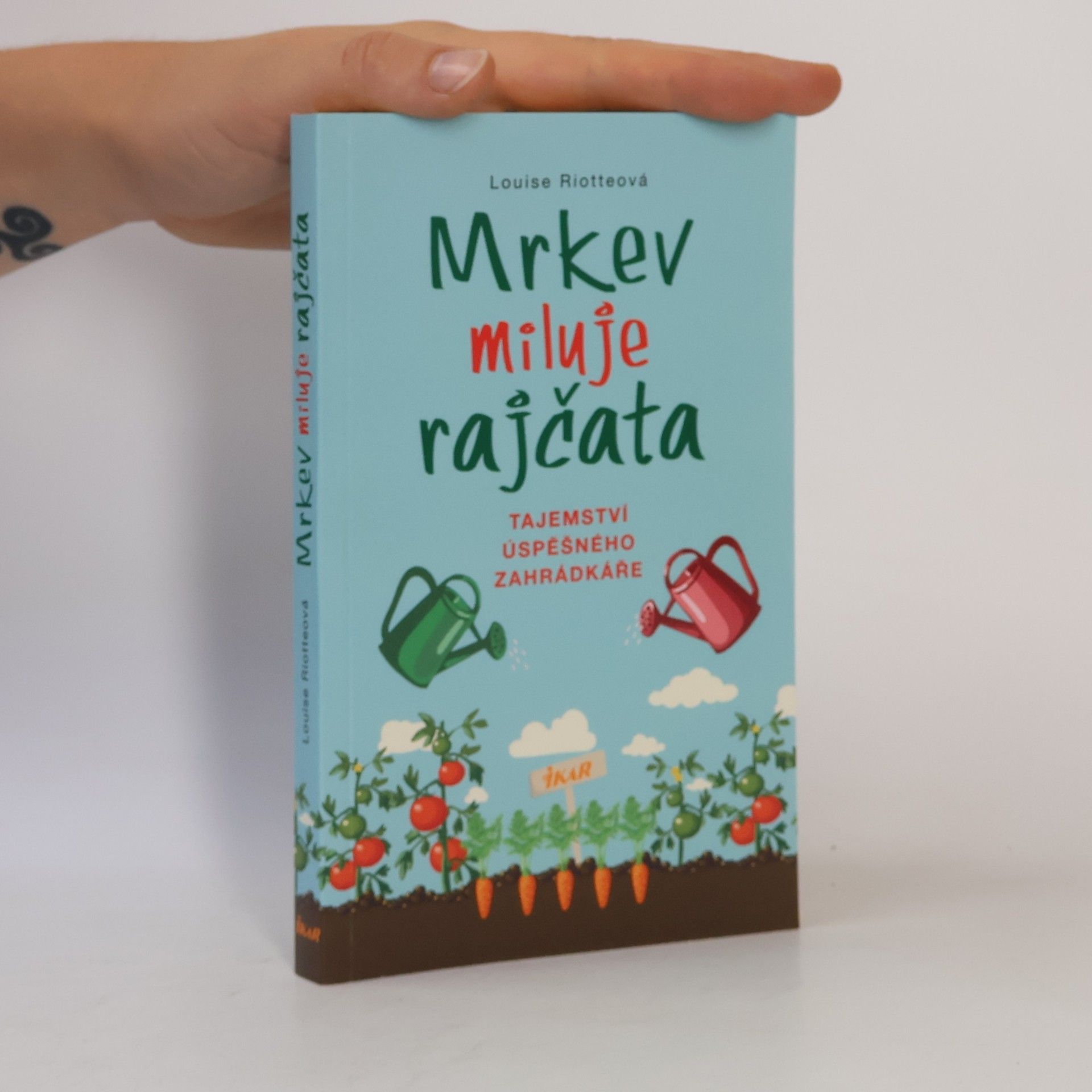 Louise Riotte Mrkev miluje rajčata: Tajemství úspěšného zahrádkáře