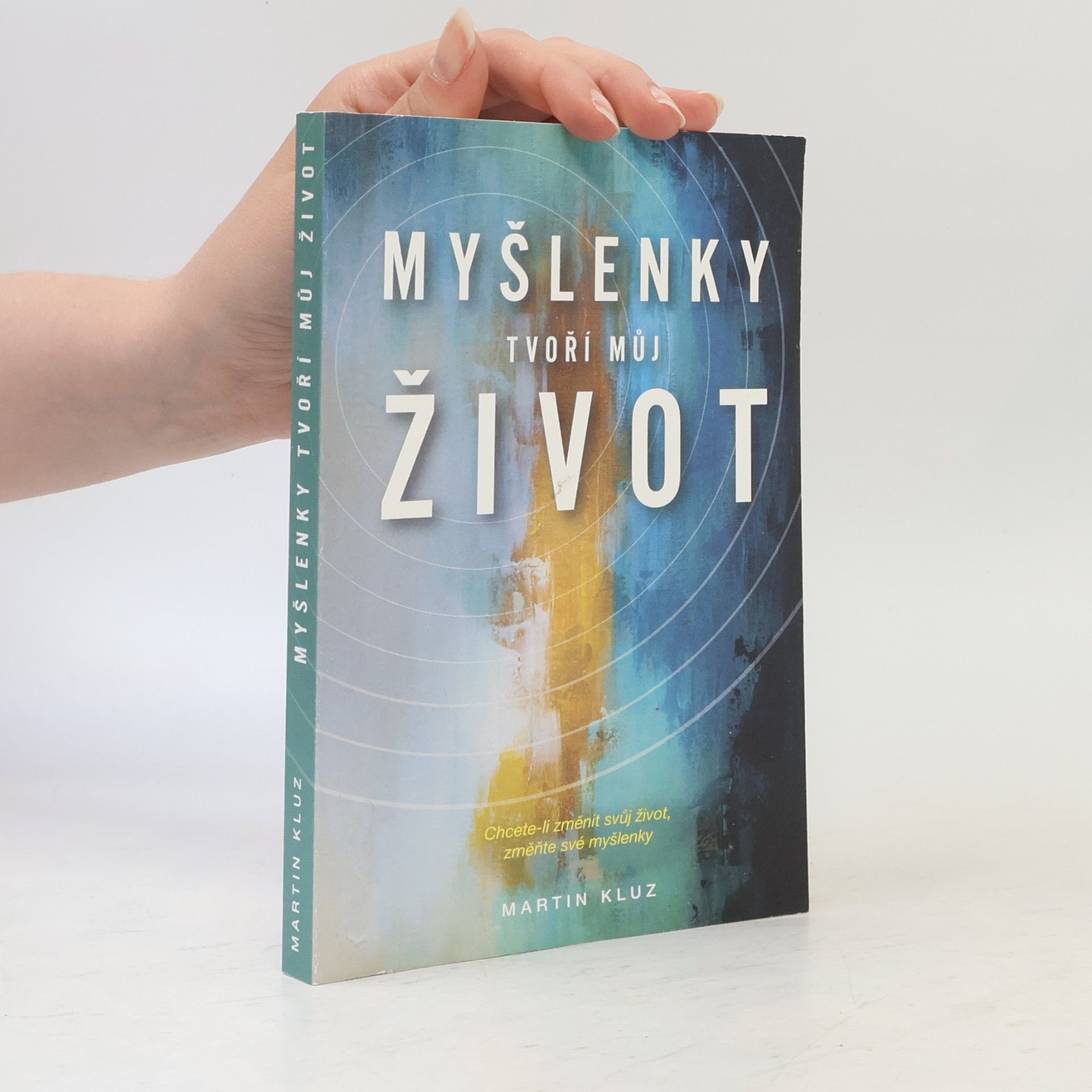 Martin Kluz Myšlenky tvoří můj život