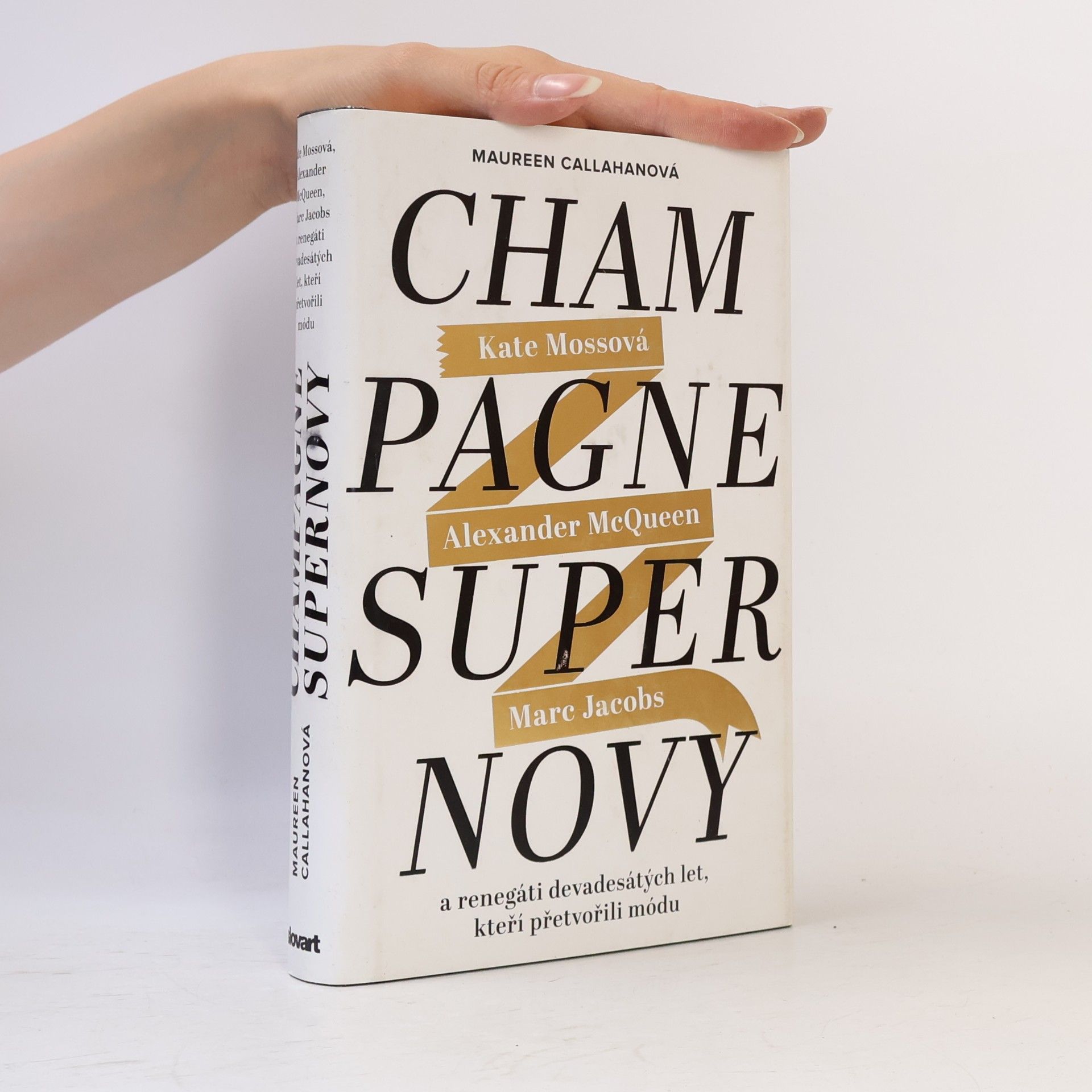 Marta El Bournová Champagne Supernovy: Kate Mossová, Marc Jacobs, Alexander McQueen a renegáti devadesátých let, kteří přetvořili módu