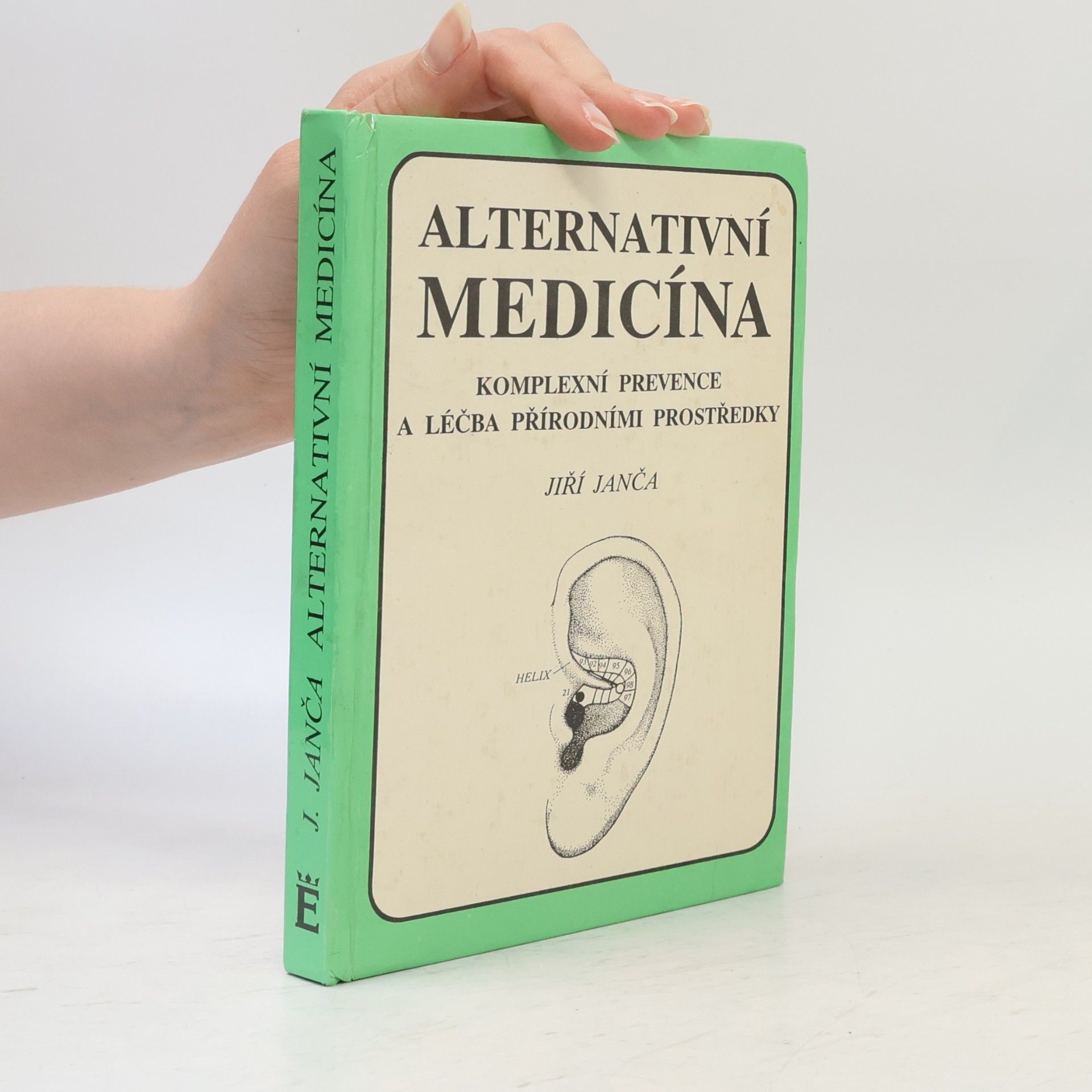 Jiří Janča Alternativní medicína: komplexní prevence a léčba přírodními prostředky