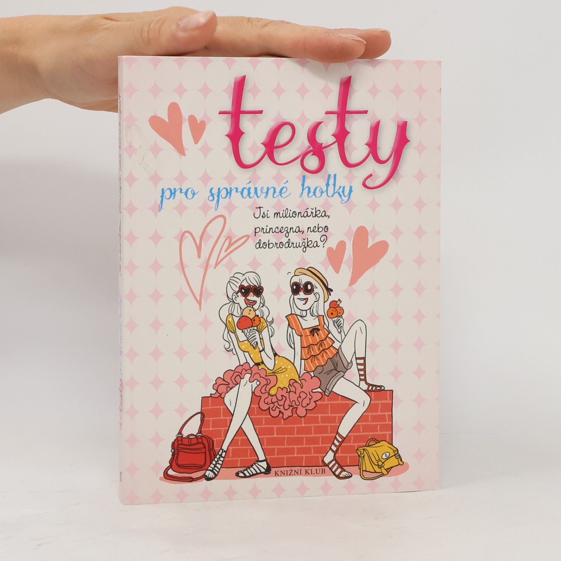 Kolektiv autorů Testy pro správné holky: Jsi milionářka, princezna, nebo dobrodružka?