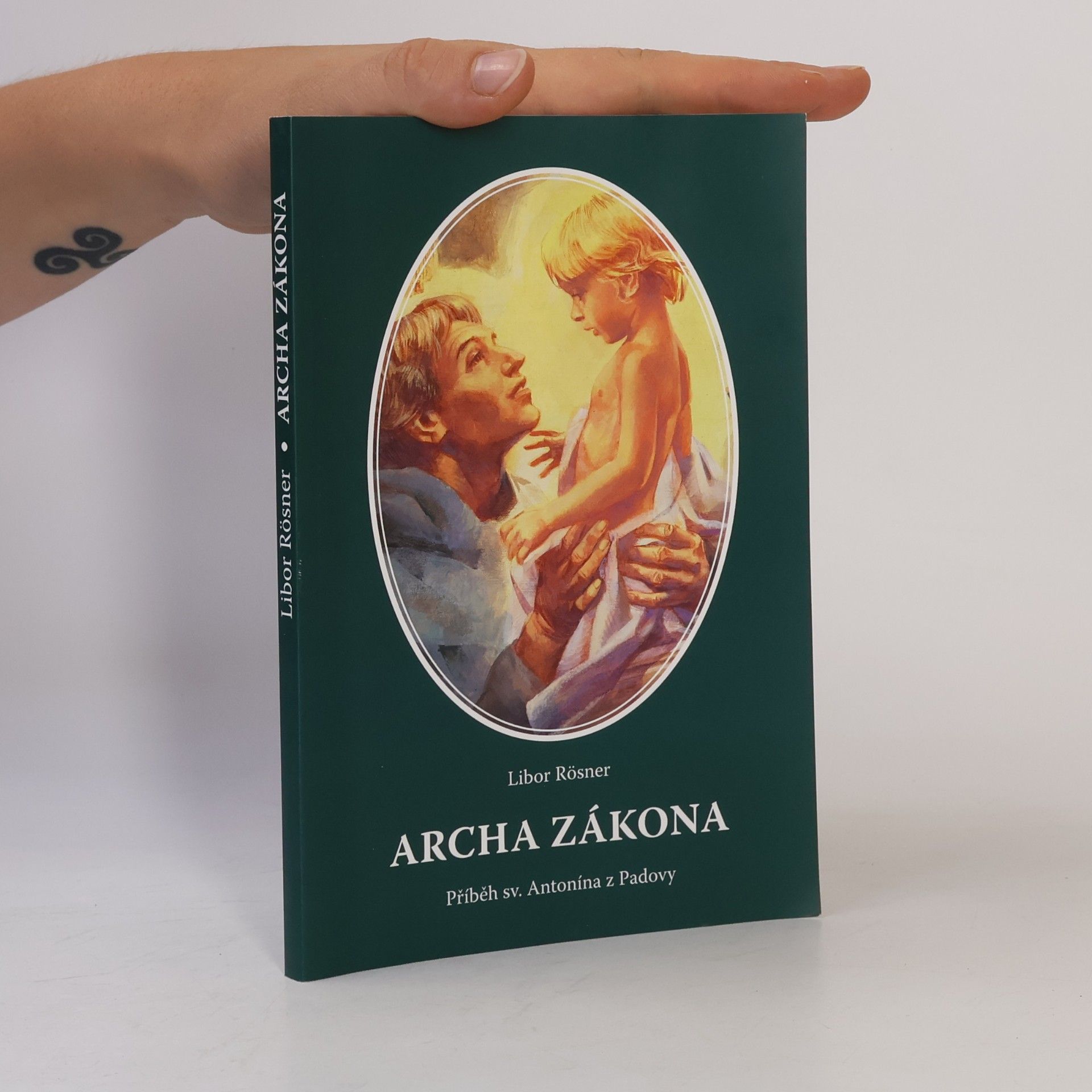 Libor Rösner Archa zákona. Příběh sv. Antonína z Padovy