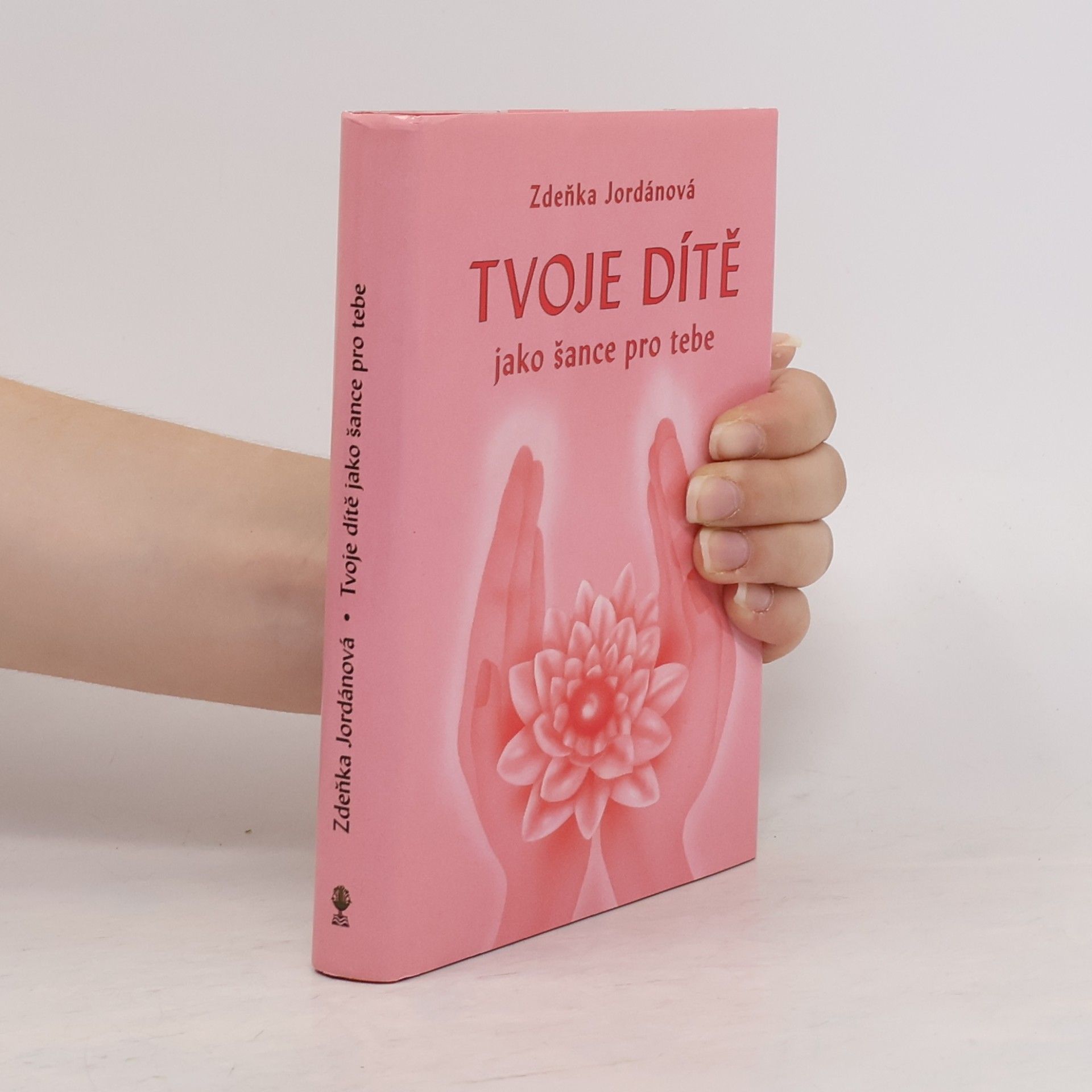 Zdeňka Jordánová Tvoje dítě jako šance pro tebe