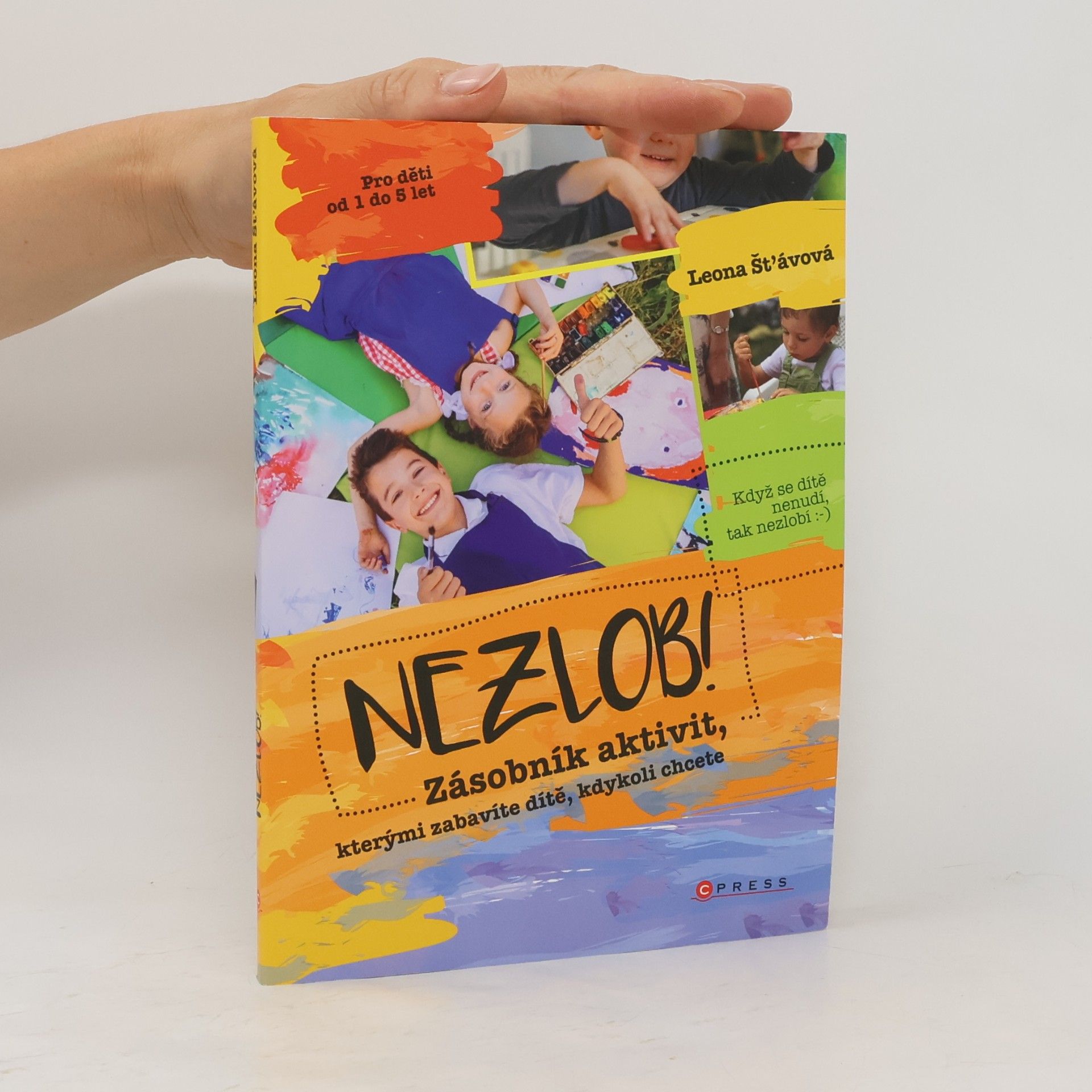 Leona Šťávová Nezlob! Zásobník aktivit, kterými zabavíte dítě, kdykoli chcete