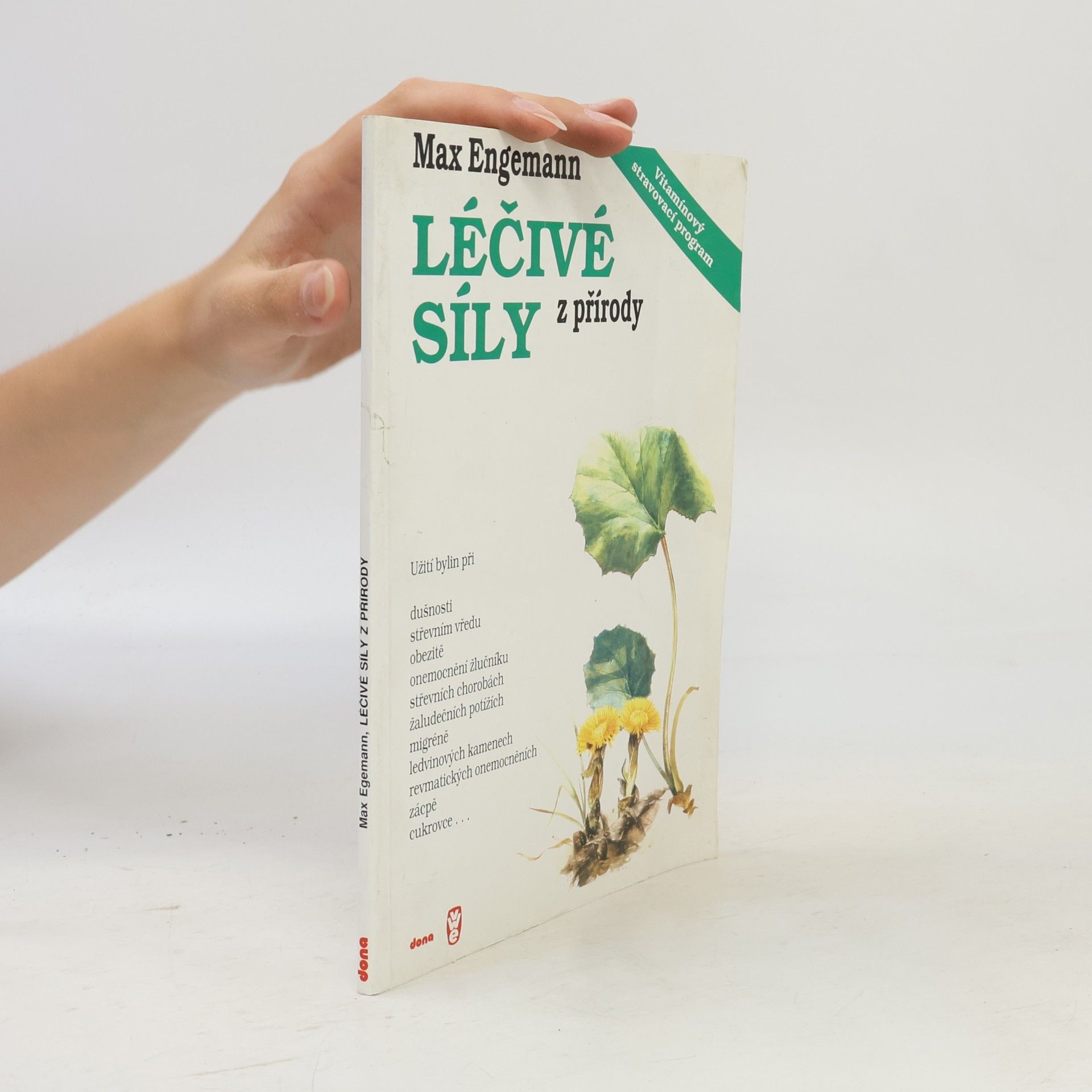 Max Engemann Léčivé síly z přírody: Kniha o bylinách a vitamínech: Návody na užívání bylin a správnou aplikaci vitamínů a některé dobré rady z formování způsobu života na biblickém základě