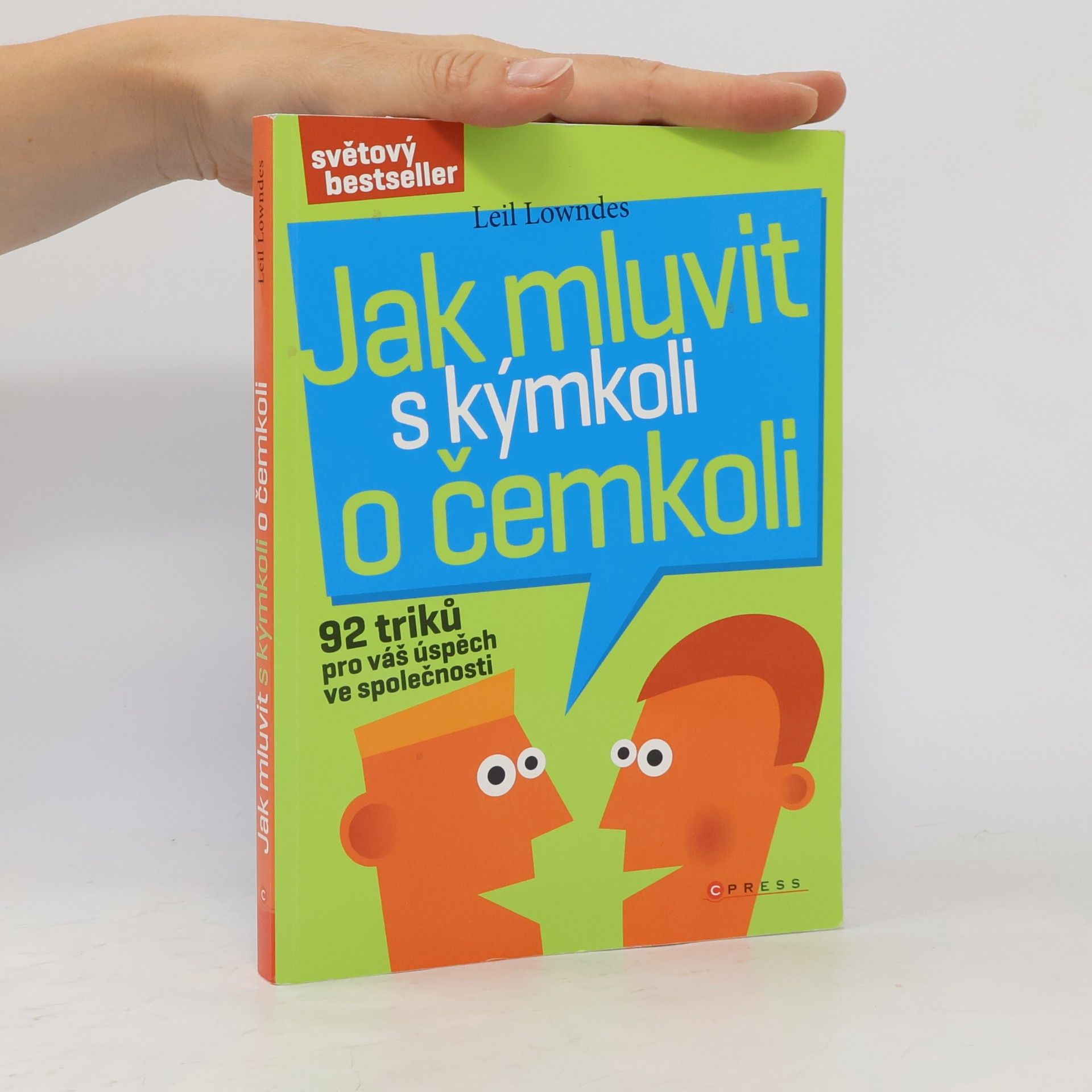 Leil Lowndes Jak mluvit s kýmkoli o čemkoli : 92 triků pro úspěch ve společnosti