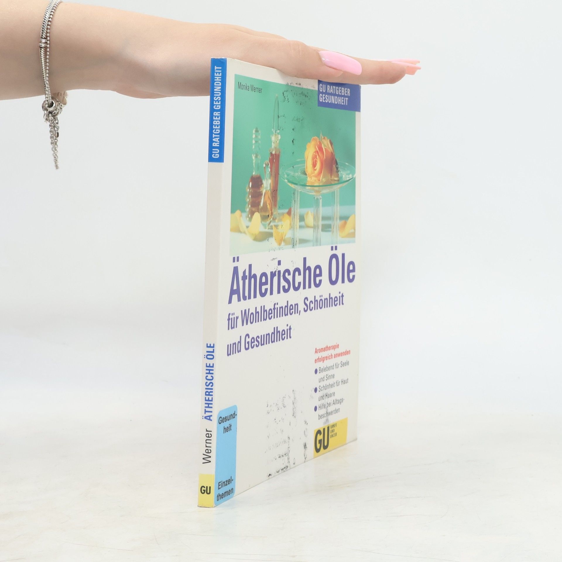 Monika Werner Ätherische Öle für Wohlbefinden, Schönheit und Gesundheit