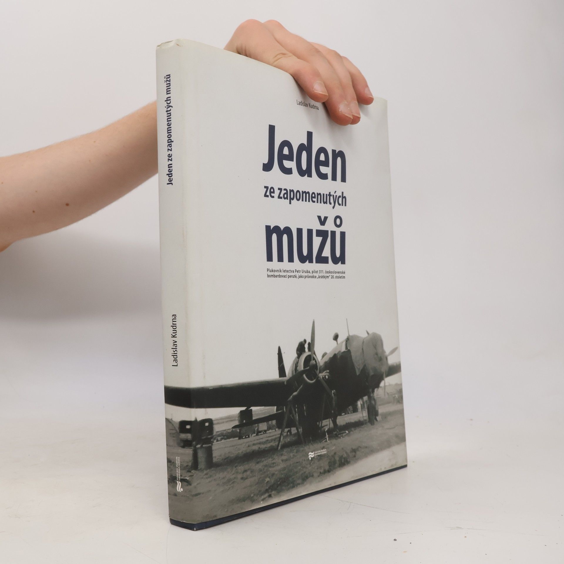 Ladislav Kudrna Jeden ze zapomenutých mužů. Plukovník letectva Petr Uruba, pilot 311. československé bombardovací perutě, jako průvodce "krátkým" 20. stoletím