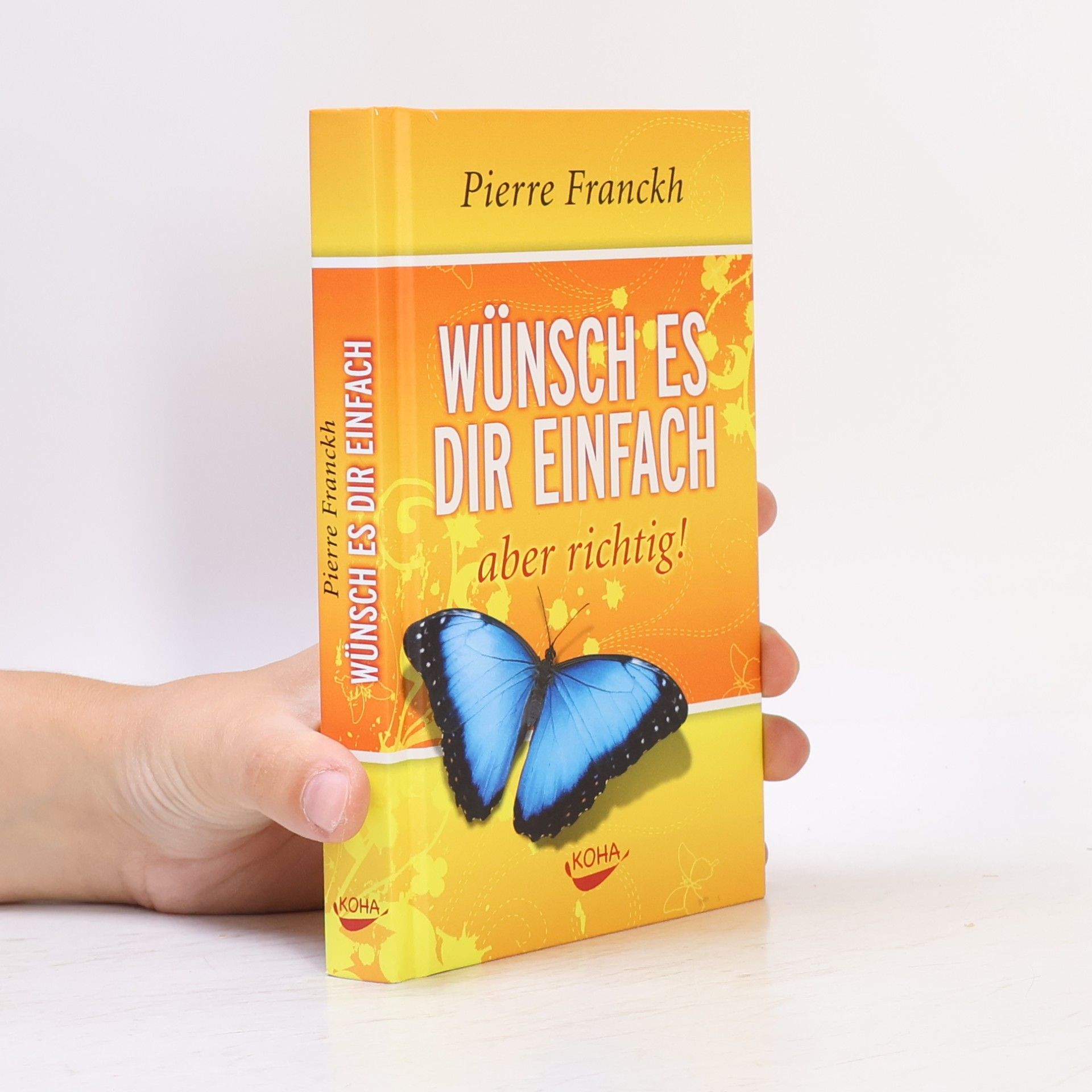 Pierre Franckh Wünsch es dir einfach - aber richtig