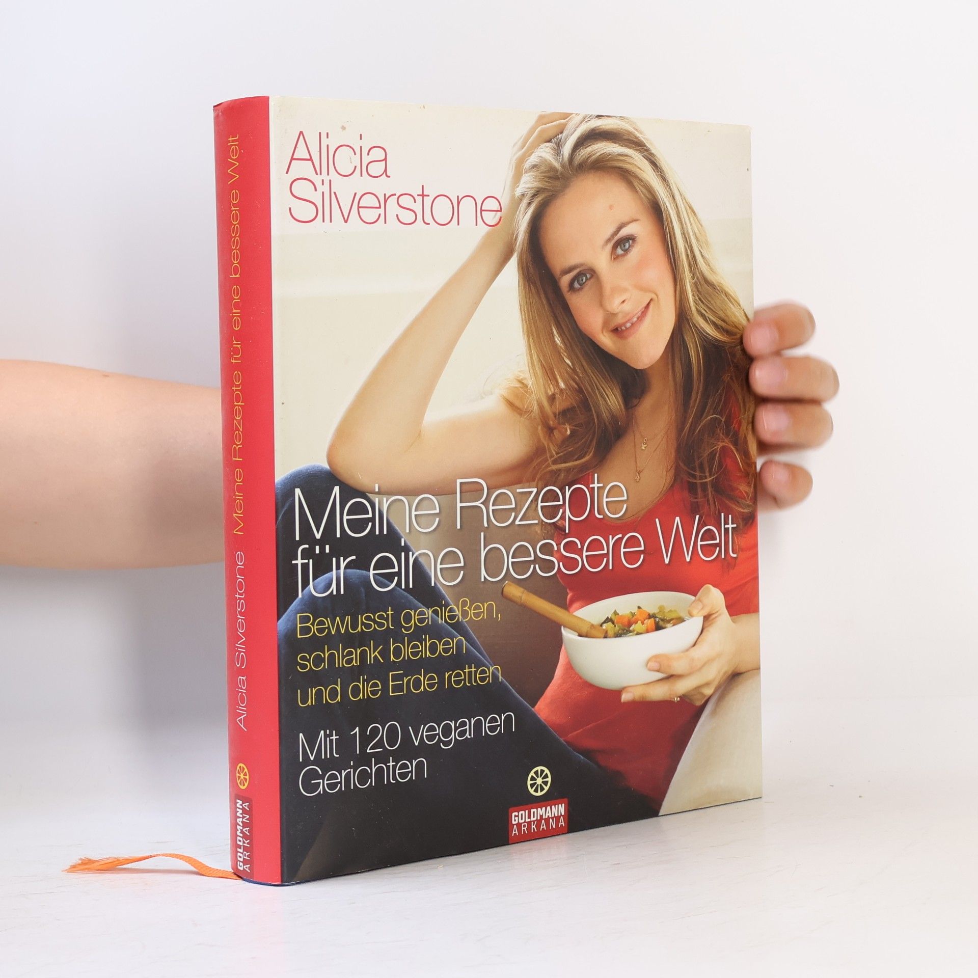 Alicia Silverstone Meine Rezepte für eine bessere Welt