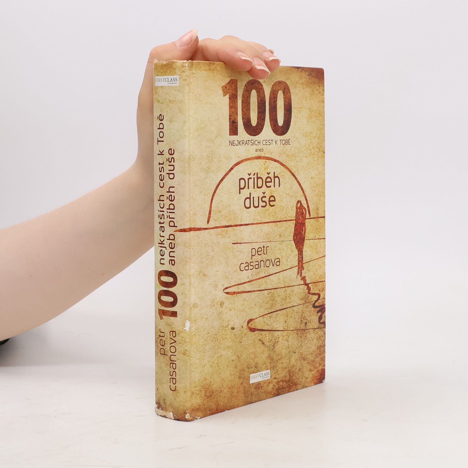 Petr Casanova 100 nejkratších cest k Tobě aneb příběh duše