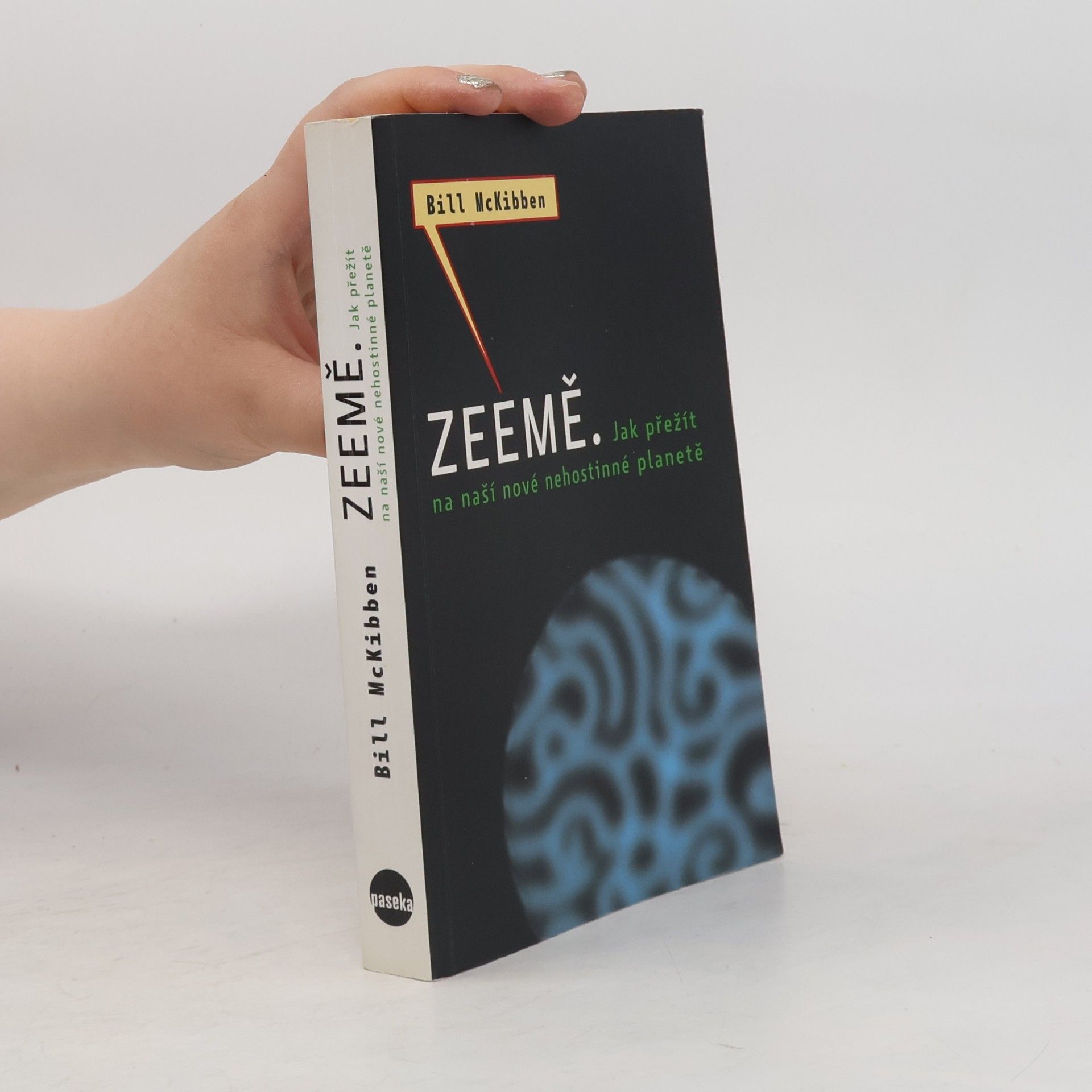 Bill McKibben Zeemě. Jak přežít na naší nové nehostinné planetě