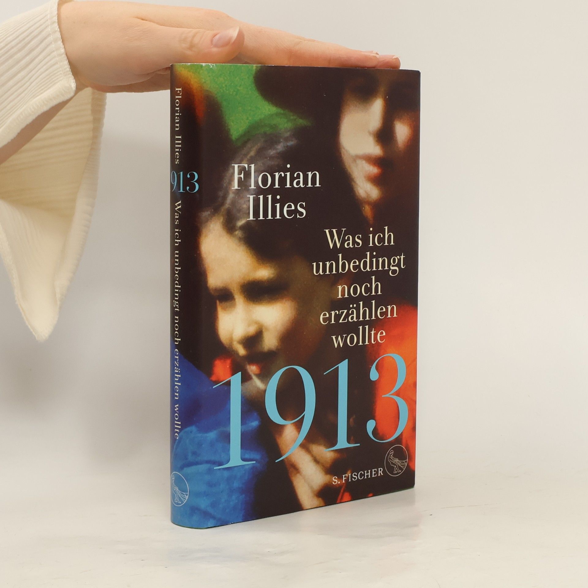 Florian Illies 1913: was ich unbedingt noch erzählen wollte