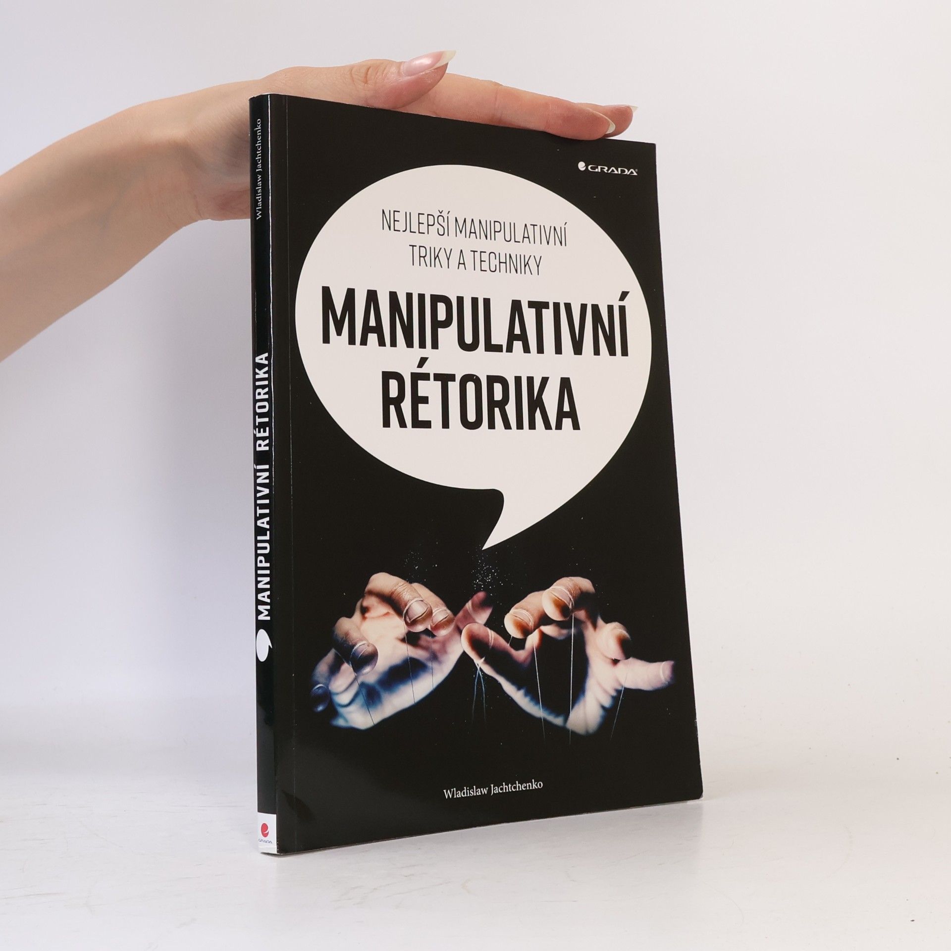 Wladislaw Jachtchenko Manipulativní rétorika: Nejlepší manipulativní triky a techniky