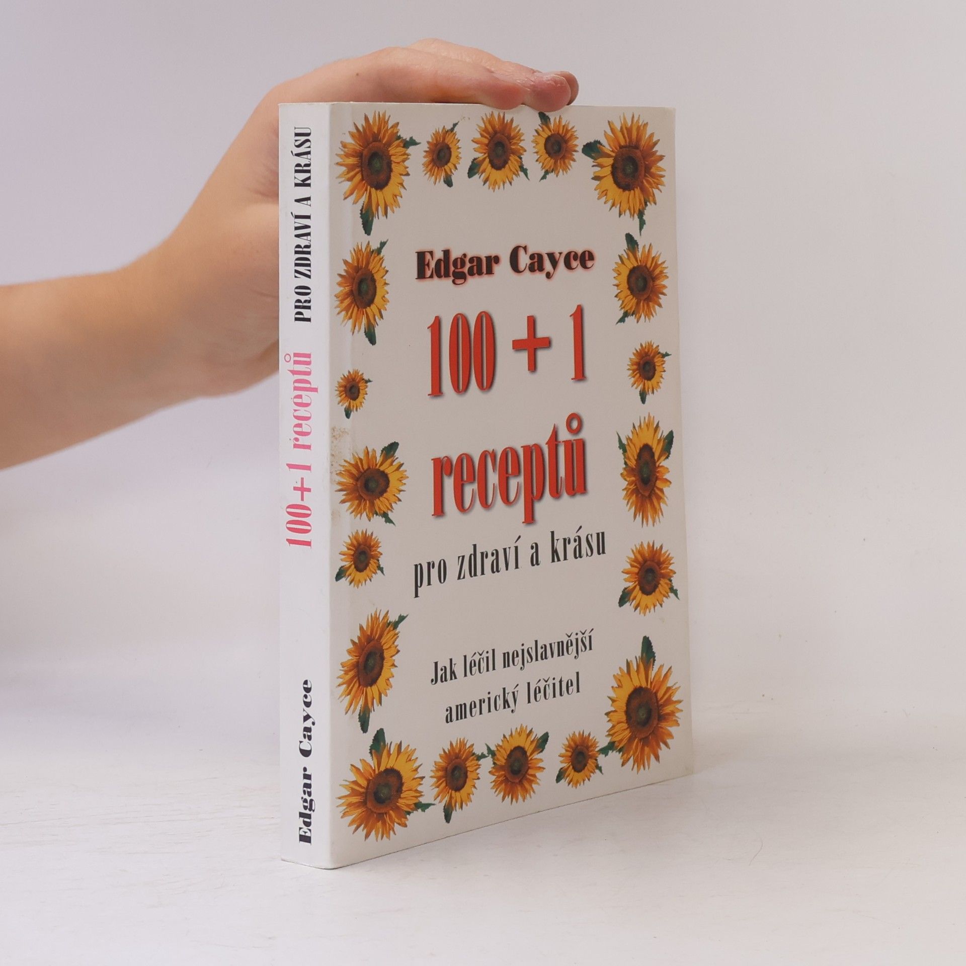 Edgar Cayce 100 + 1 receptů pro zdraví a krásu