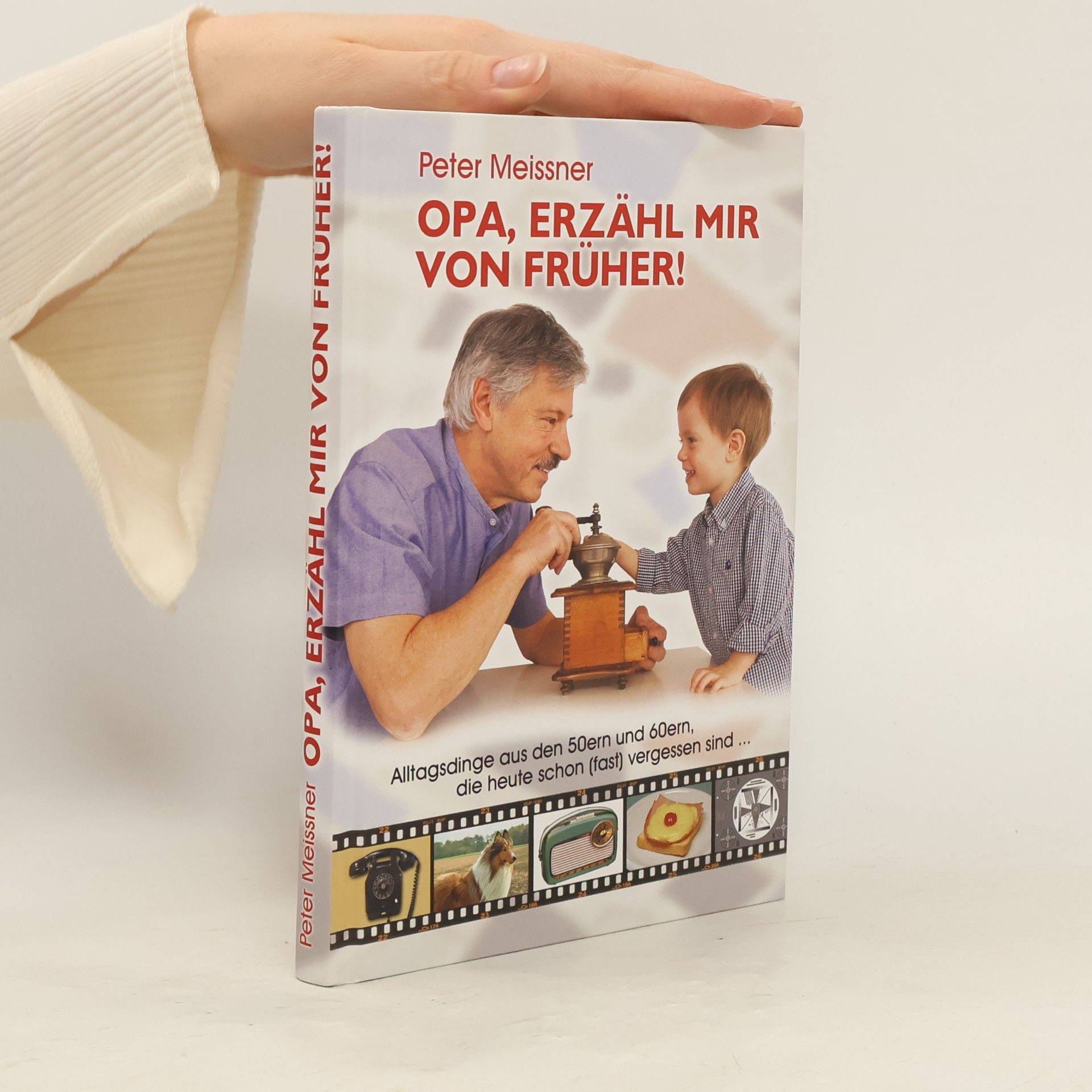 Peter Meissner Opa, erzähl mir von früher!