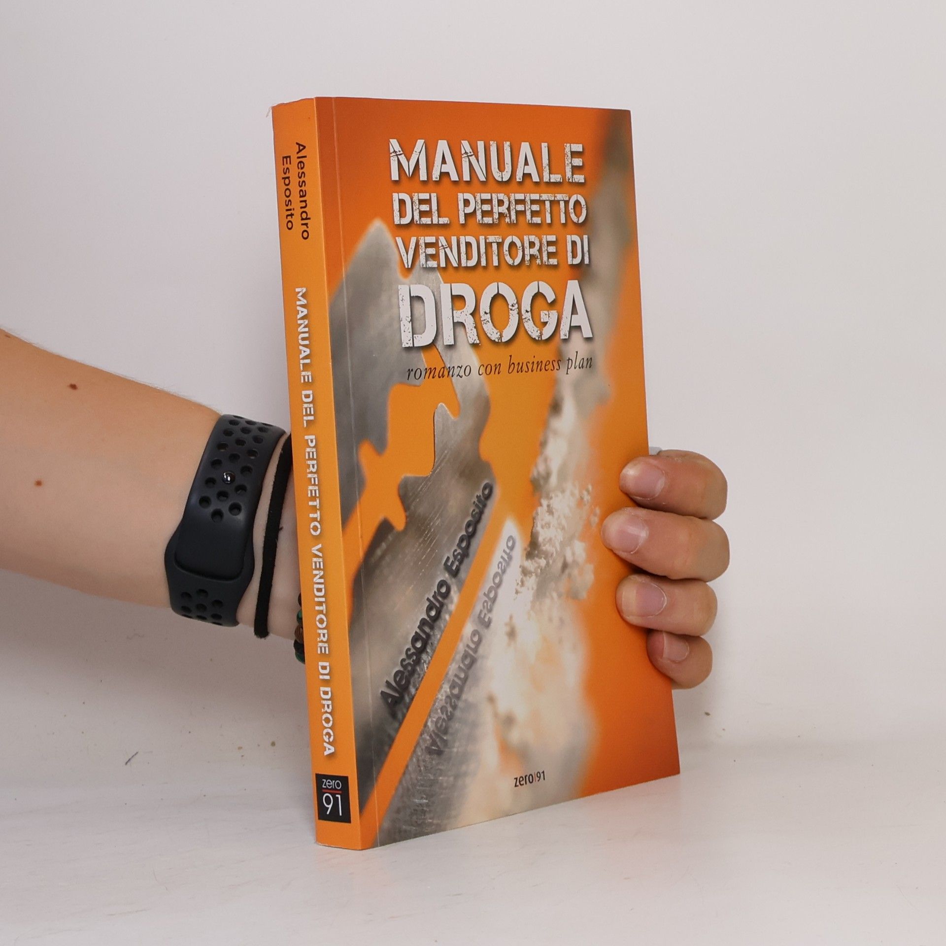 Alessandro Esposito Manuale del perfetto venditore di droga. Romanzo con business plan