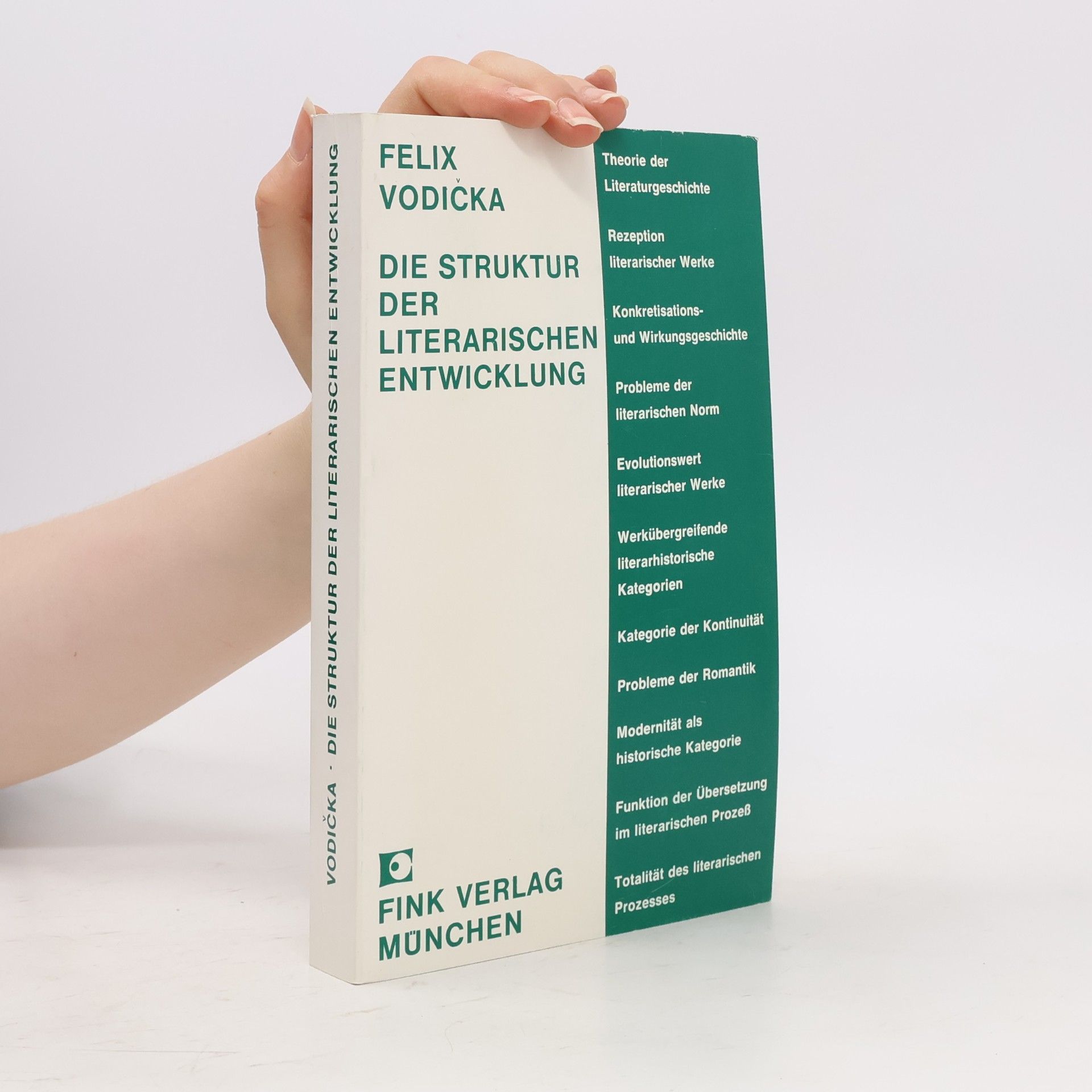 Felix Vodička Theorie und Geschichte der Literatur und der schönen Künste, Texte und Abhandlungen - 34: Die Struktur der literarischen Entwicklung