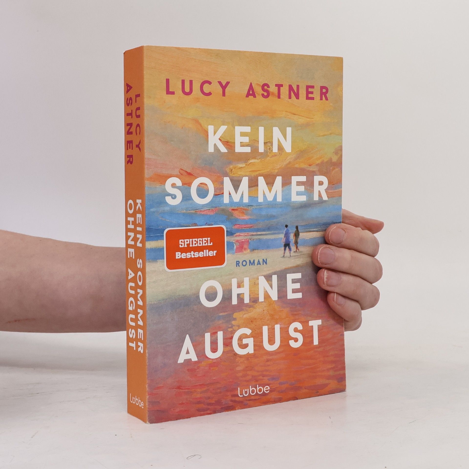 Lucy Astner Kein Sommer ohne August: Roman. SPIEGEL-Bestseller – der Sommerroman des Jahres für alle, die Bücher, Buchhandlungen und große Liebesgeschichten lieben (Every Summer Has A Story, Band 1)