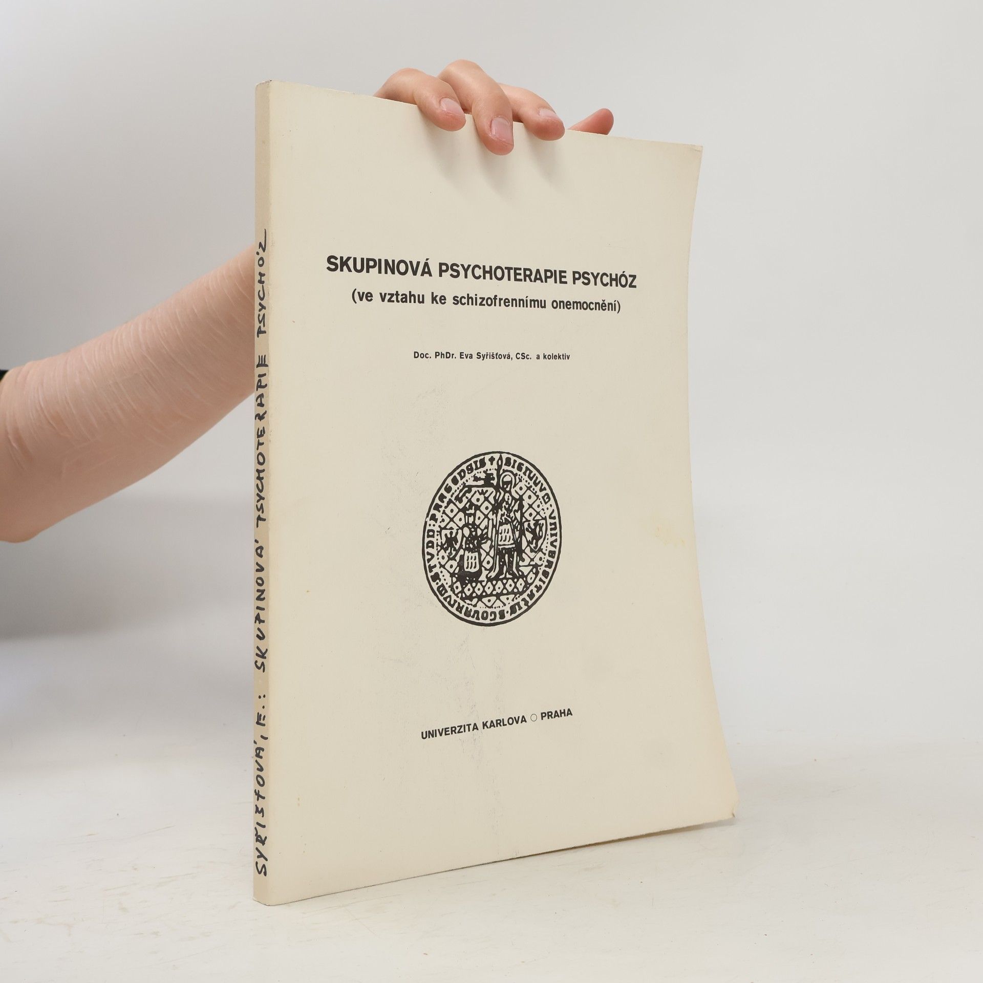 Eva Syřišťová Skupinová psychoterapie psychóz (ve vztahu ke schizofrennímu onemocnění)