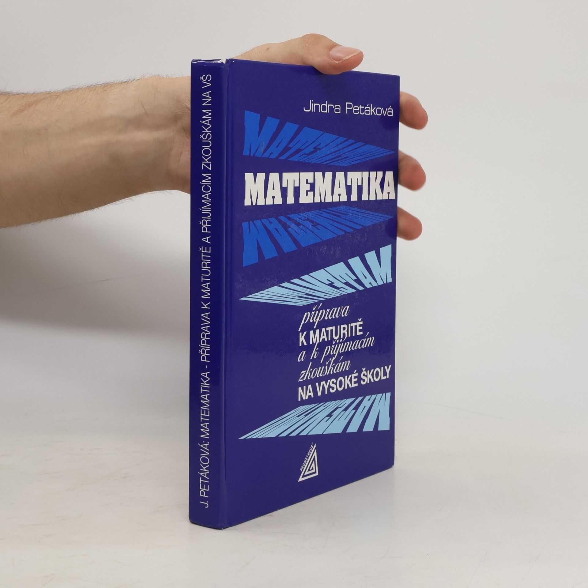 Petáková Jindra Matematika. Příprava k maturitě a k přijímacím zkouškám na vysoké školy