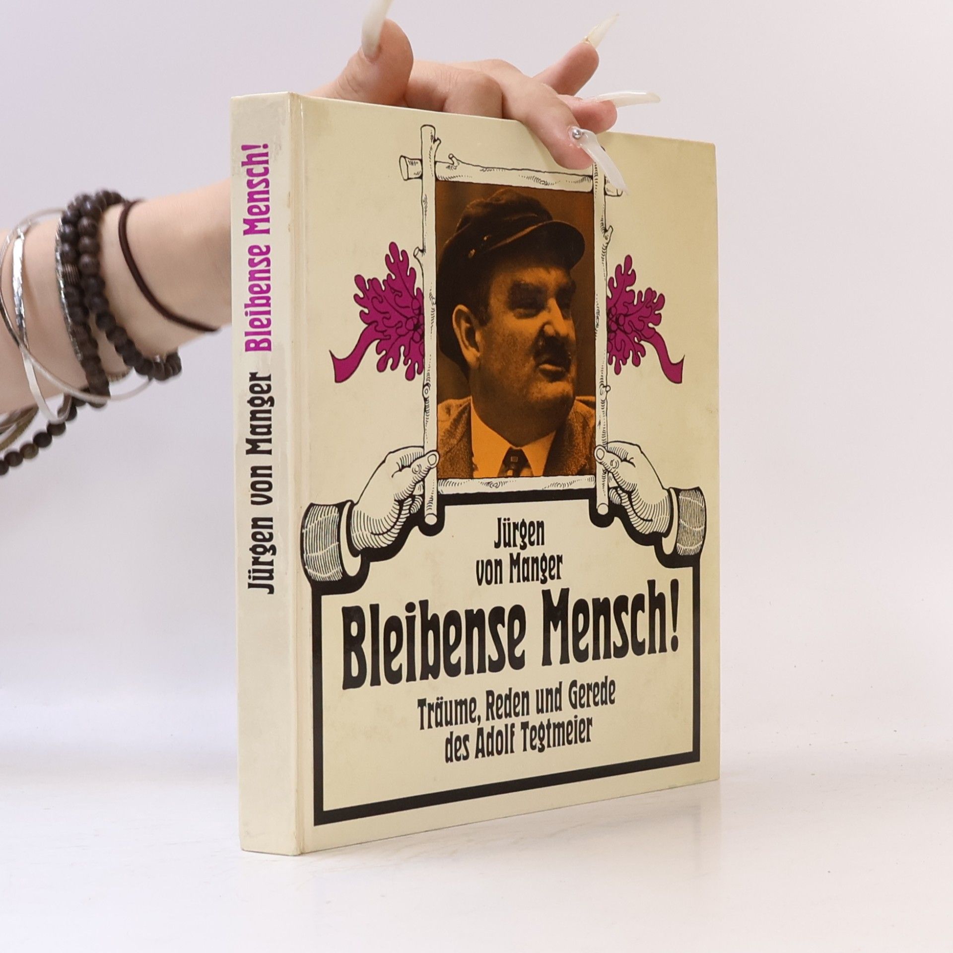 Jürgen Manger Bleibense Mensch!: Träume, Reden und Gerede des Adolf Tegtmeier