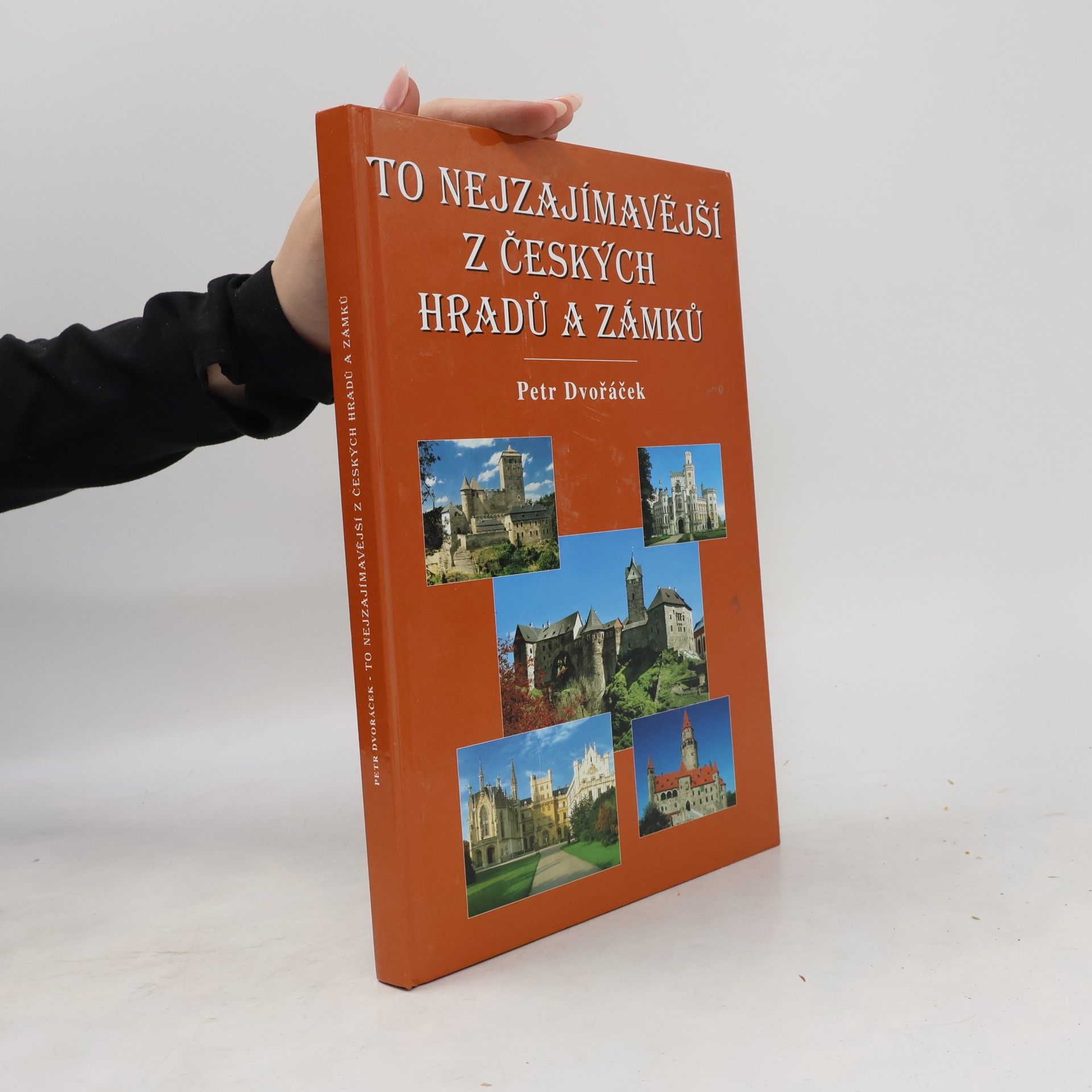 Petr Dvořáček To nejzajímavější z českých hradů a zámků
