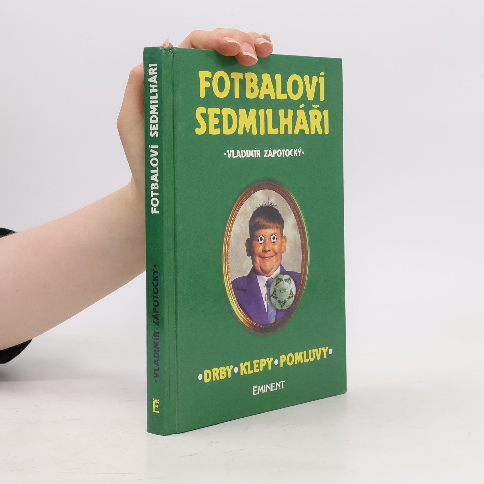 Vladimír Zápotocký Fotbaloví sedmilháři. Drby, klepy, pomluvy