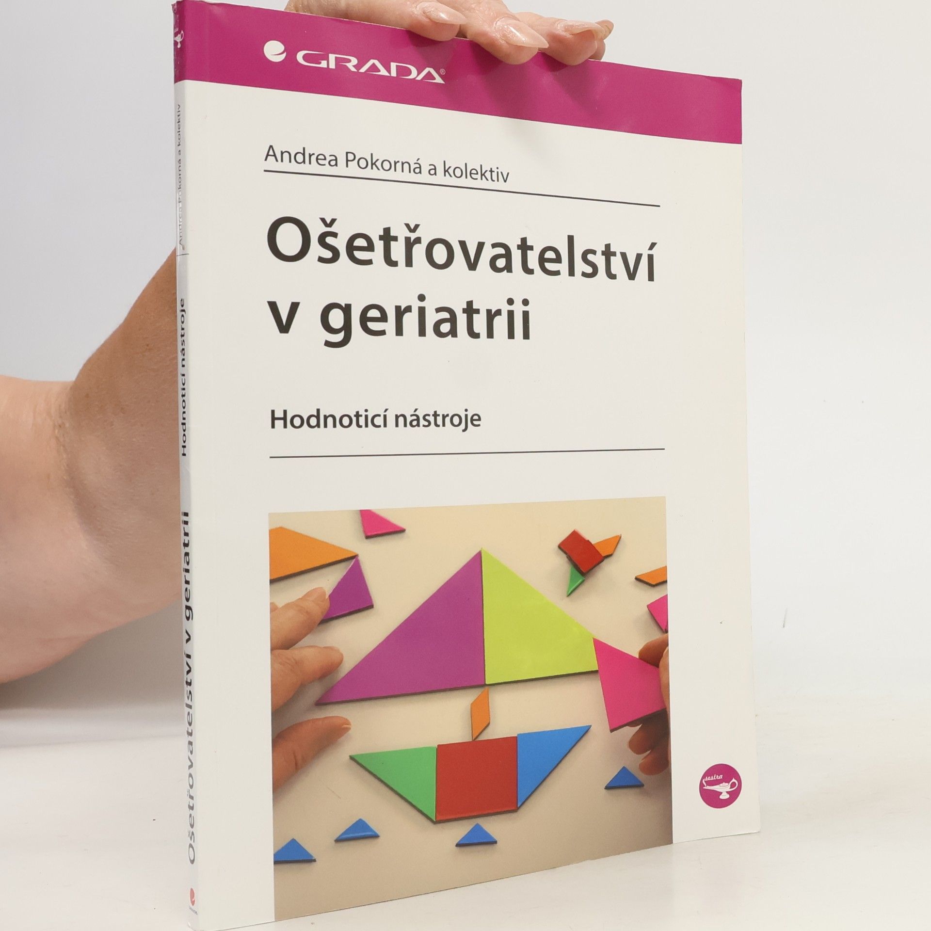 Andrea Pokorná Ošetřovatelství v geriatrii : hodnotící nástroje