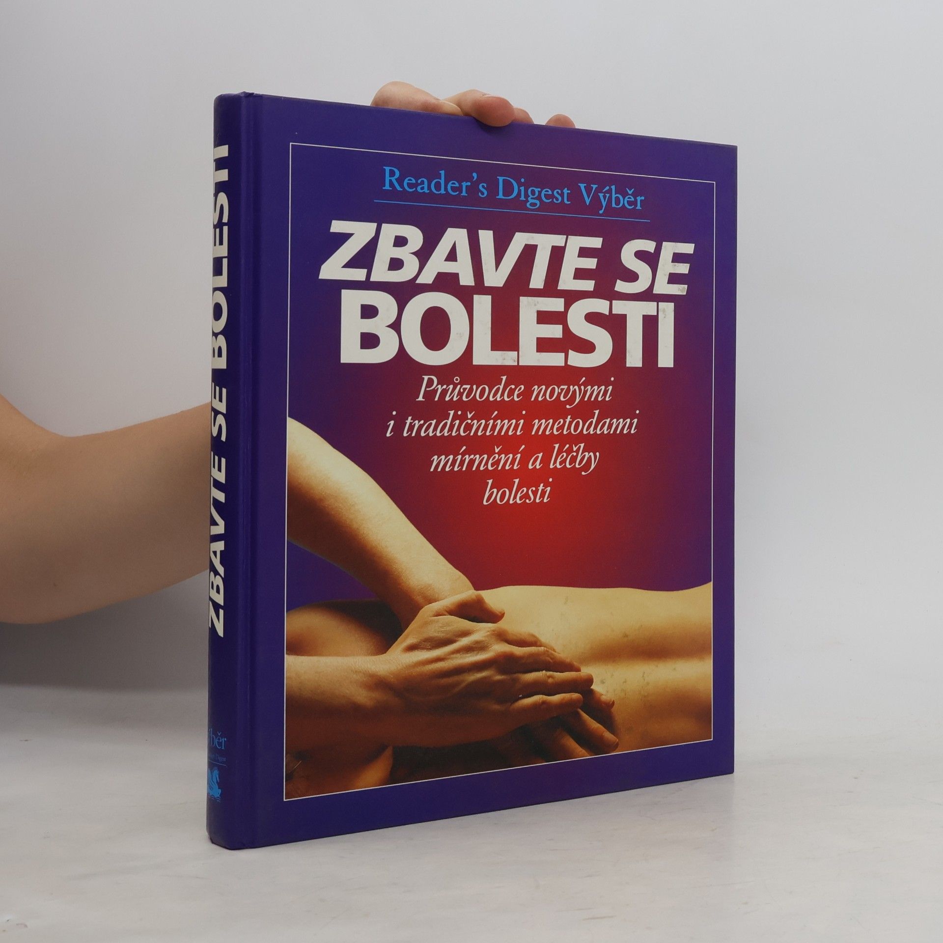 Philip Bashe Zbavte se bolesti - Průvodce novými i tradičními metodami mírnění a léčby bolesti