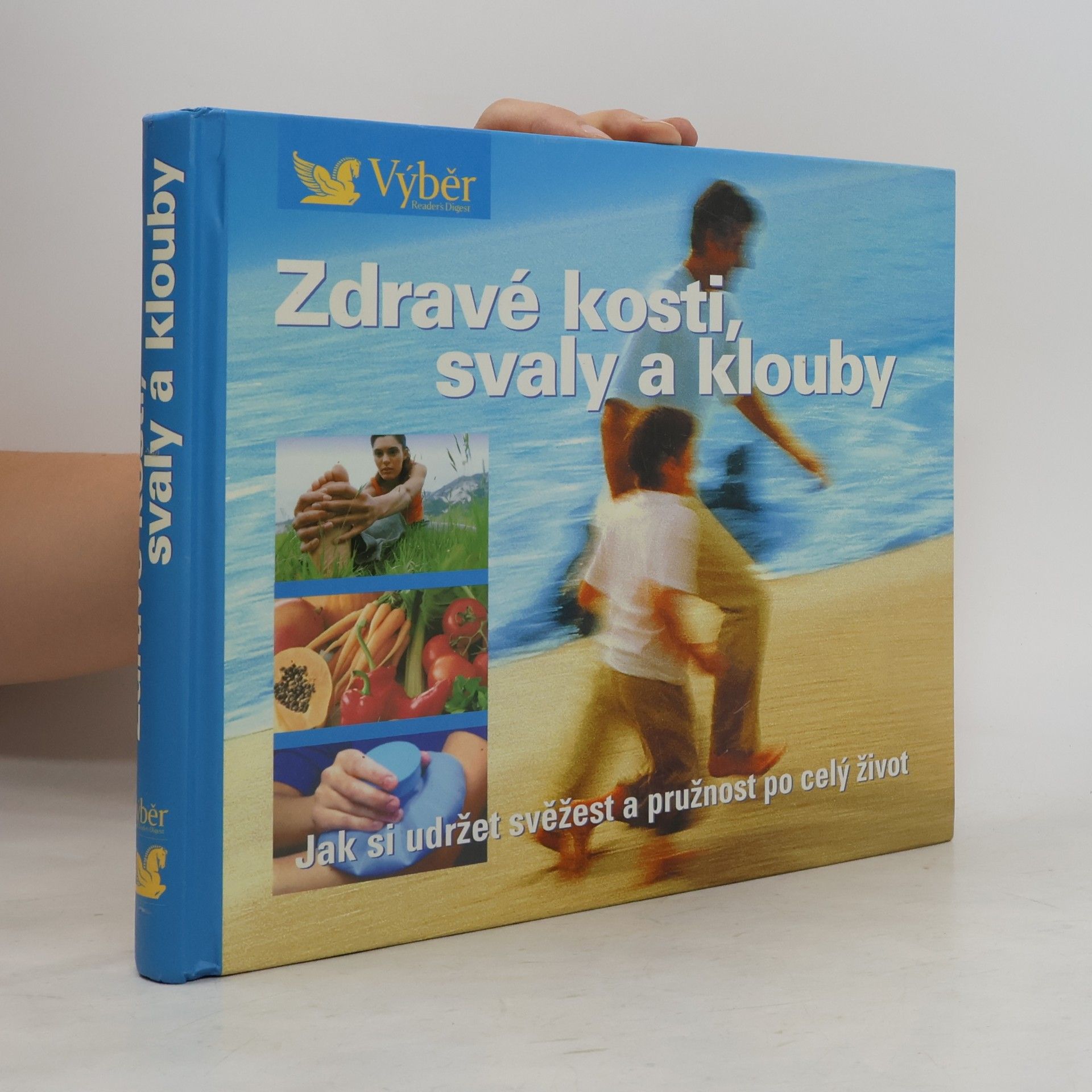 Pavla Blahušová Zdravé kosti, svaly a klouby. Návod, jak zůstat po celý život pohyblivý a čilý