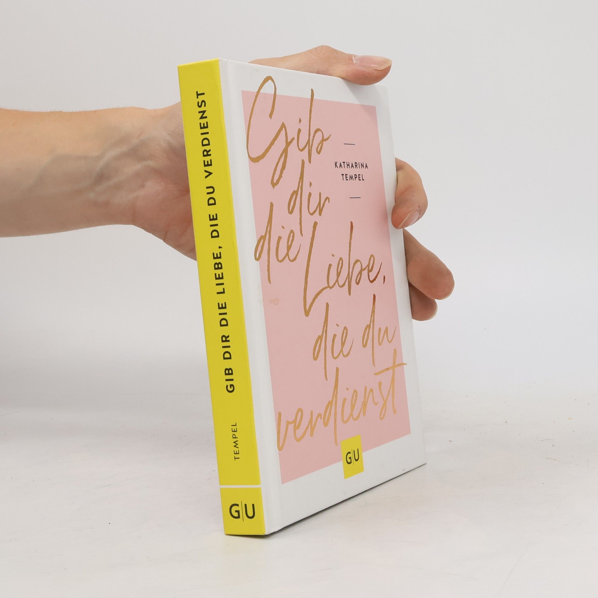Katharina Tempel Gib dir die Liebe, die du verdienst