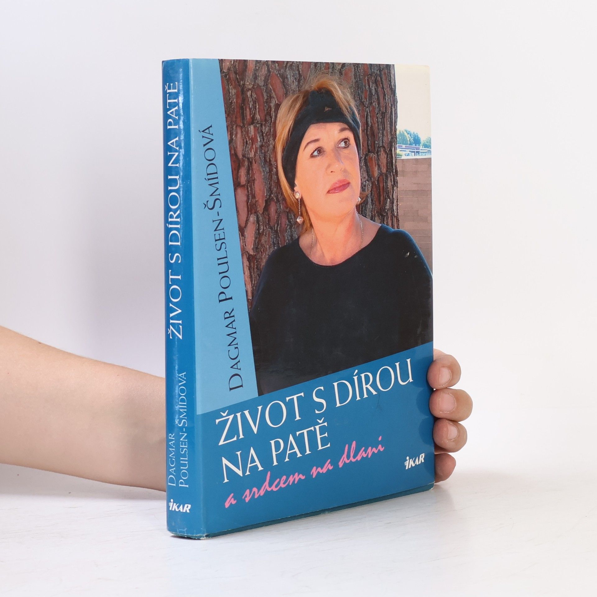 Dagmar PoulsenŠmídová Život s dírou na patě a srdcem na dlani