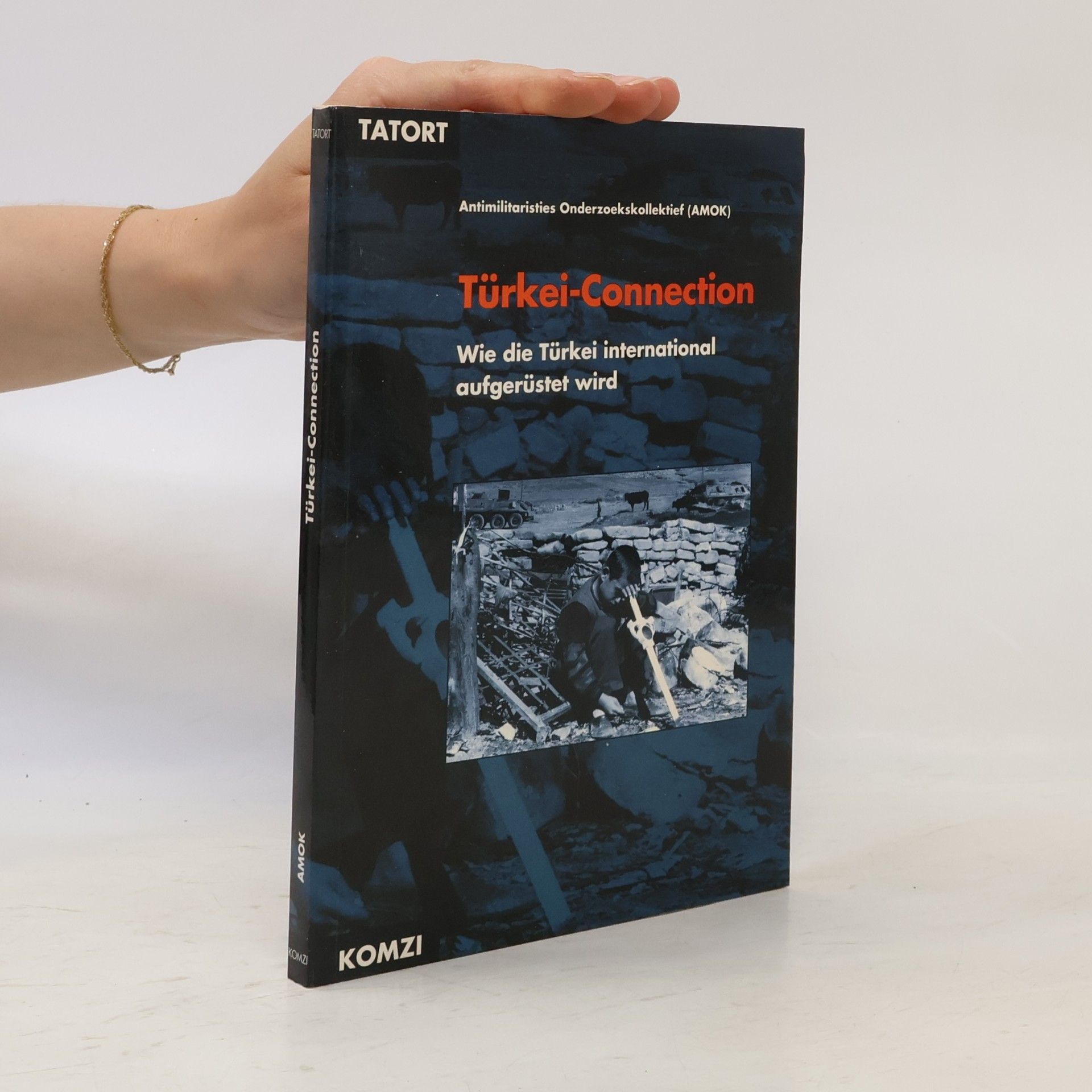 Antimilitaristies Onderzoekskollektief Türkei-Connection. Wie die Türkei international aufgerüstet wird