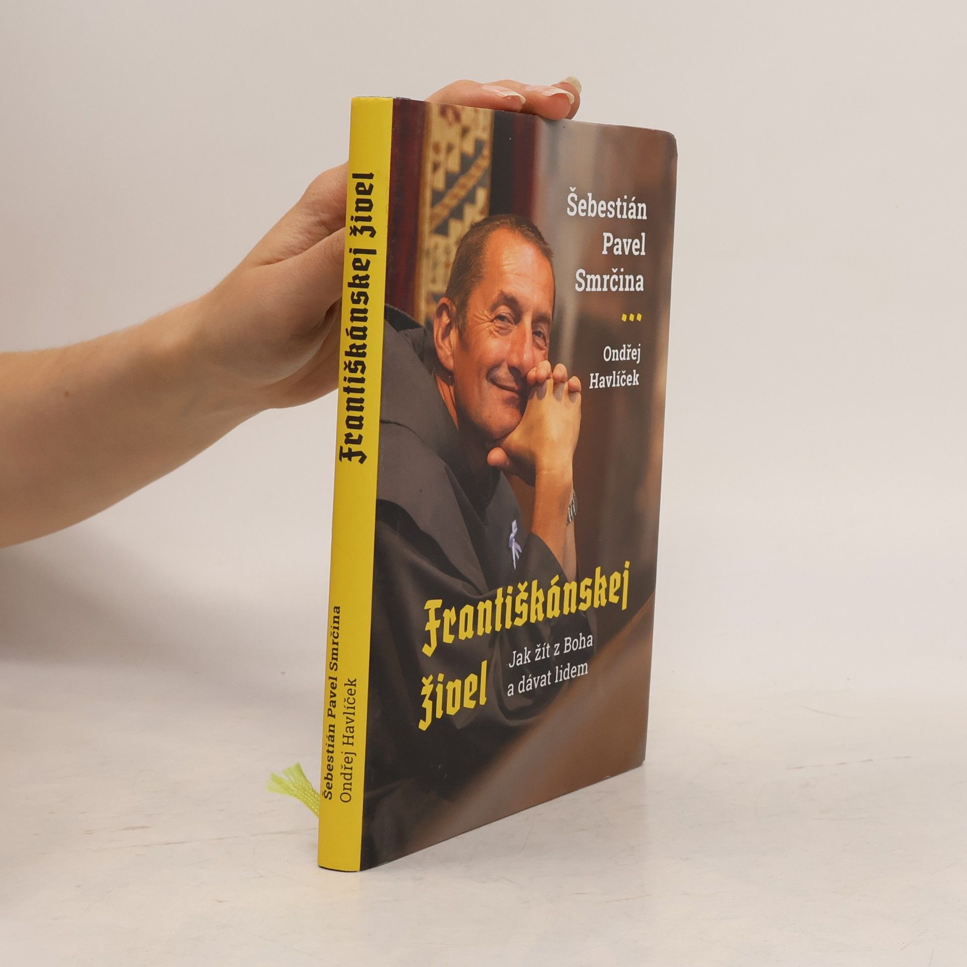 Šebestián Pavel Smrčina Františkánskej živel : jak žít z Boha a dávat lidem