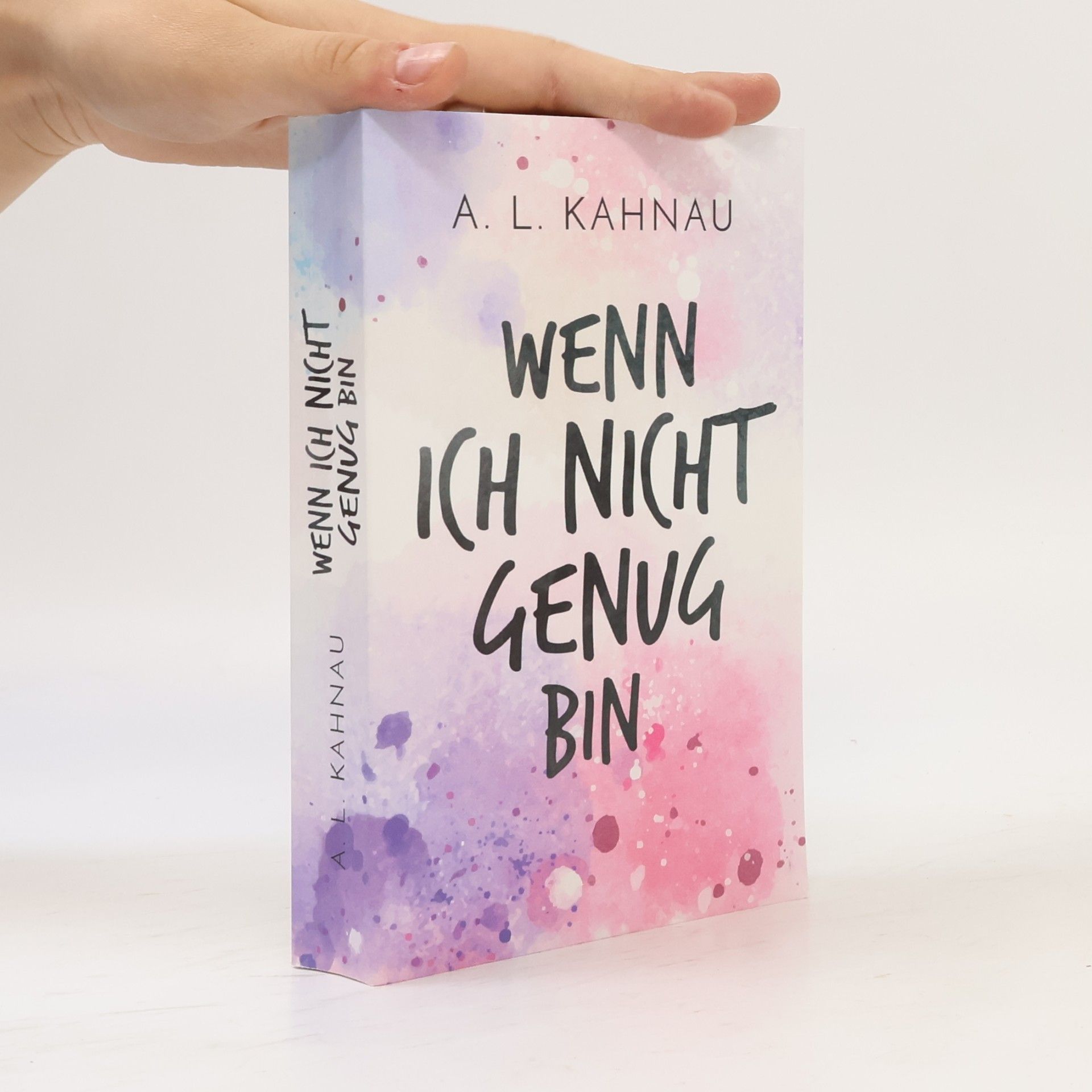 A. L. Kahnau Wenn ich nicht genug bin