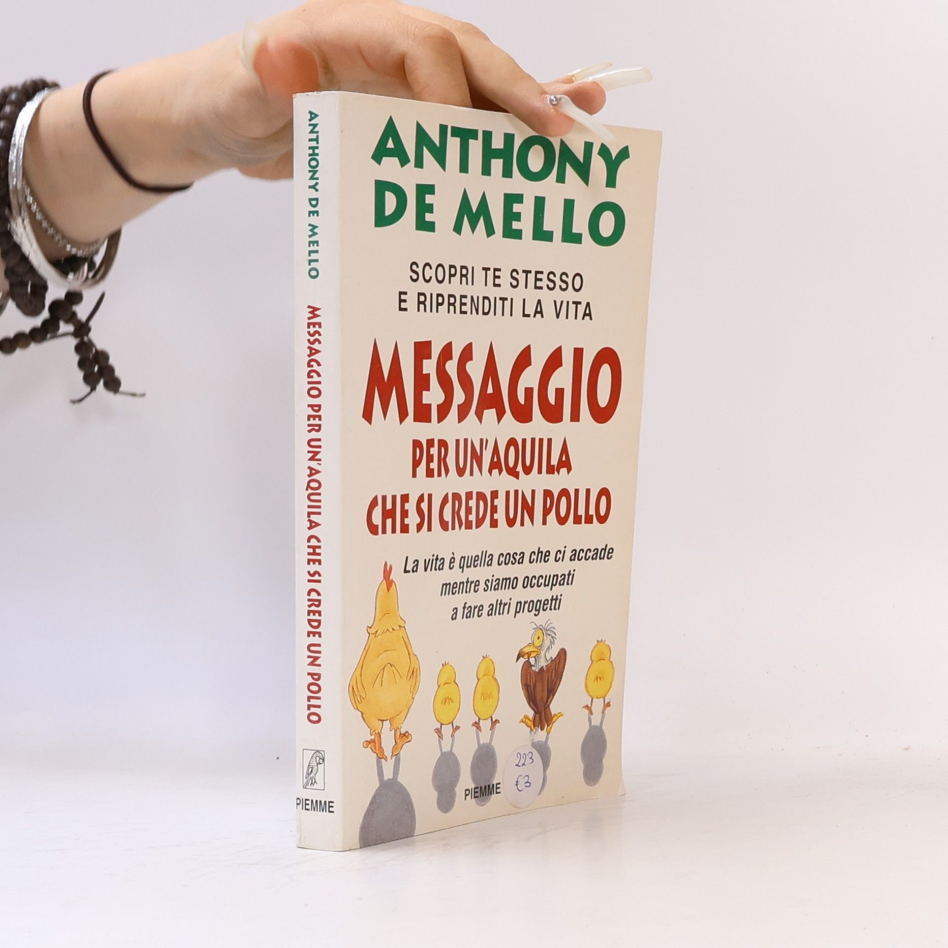 Anthony de Mello Messaggio per un'aquila che si crede un pollo : la lezione spirituale della consapevolezza