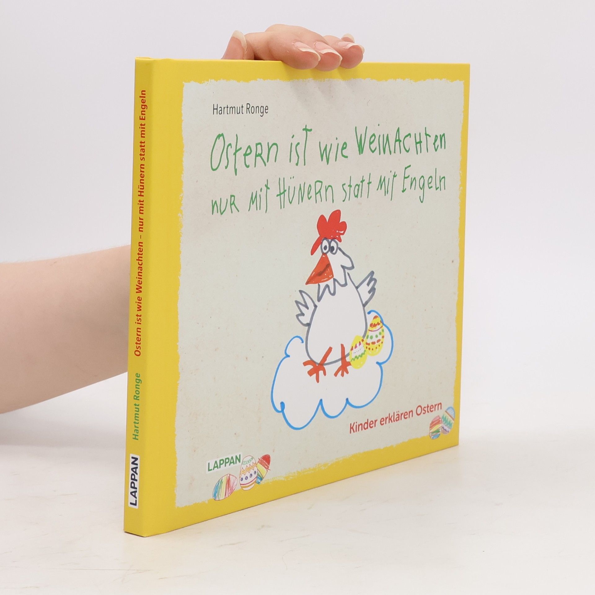 Hartmut Ronge Ostern ist wie Weihnachten nur mit Hühnern statt mit Engeln. Kinder erklären Ostern