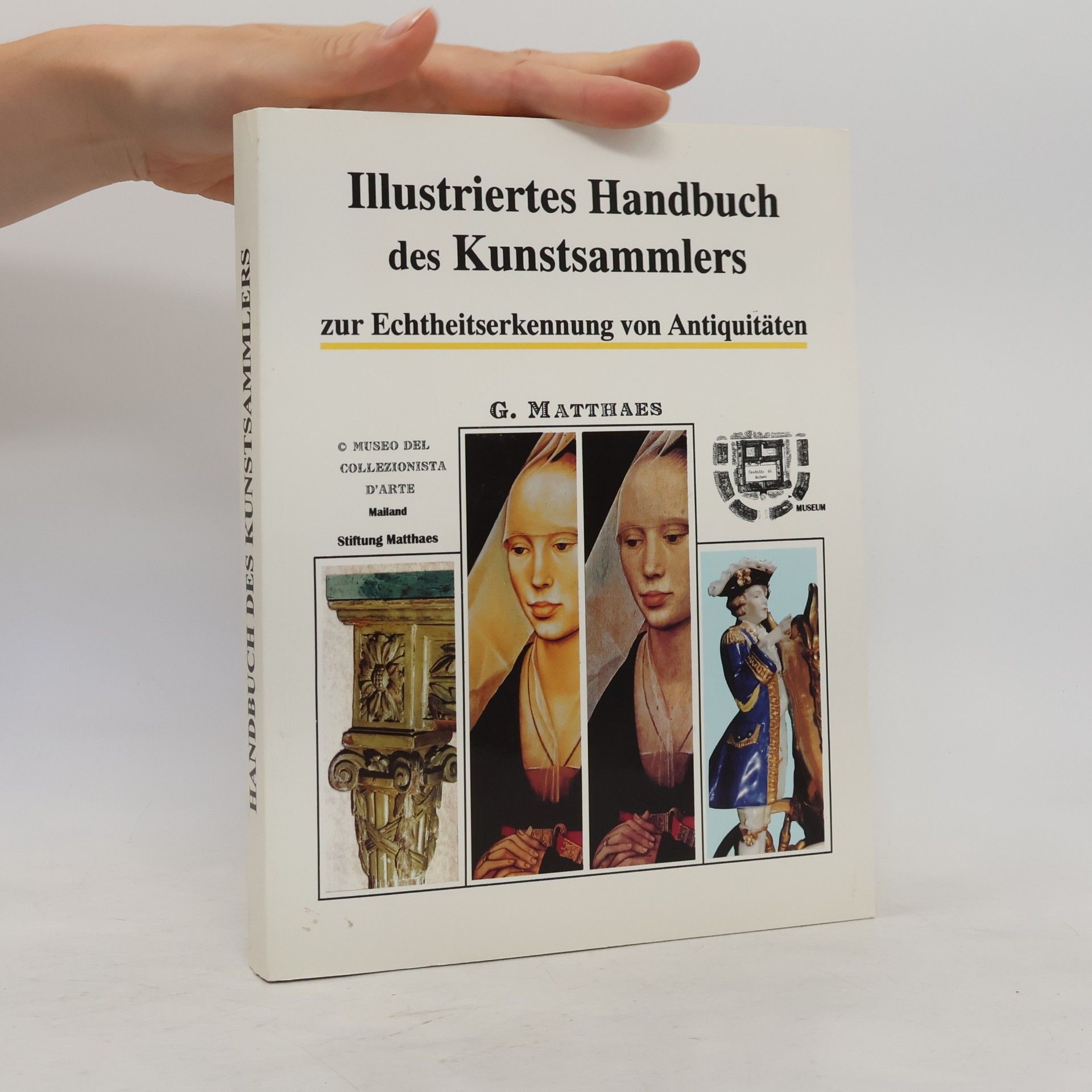Gottfried Matthaes Illustriertes Handbuch des Kunstsammlers zur Echtheitserkennung von Antiquitäten