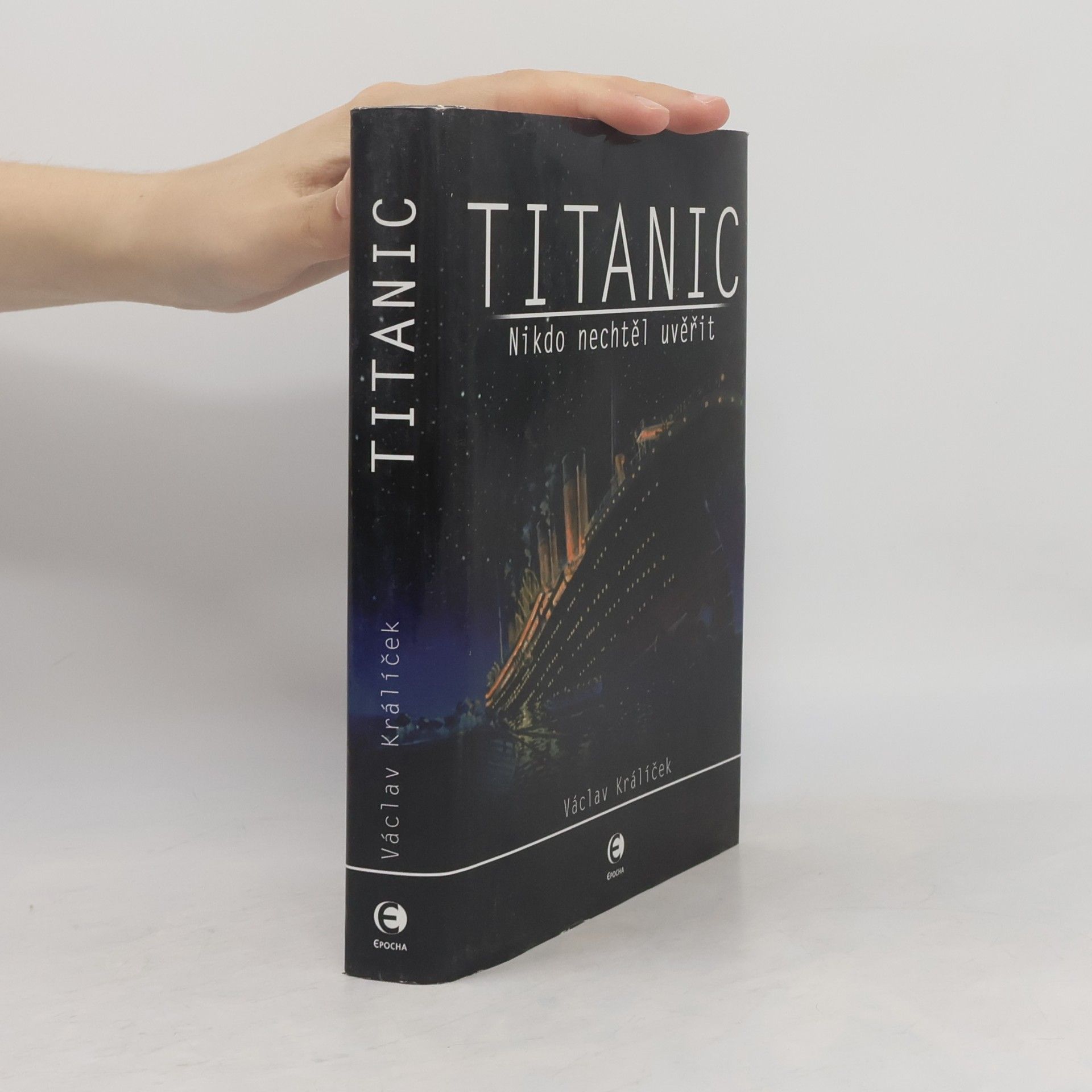 Václav Králíček Titanic. Nikdo nechtěl uvěřit