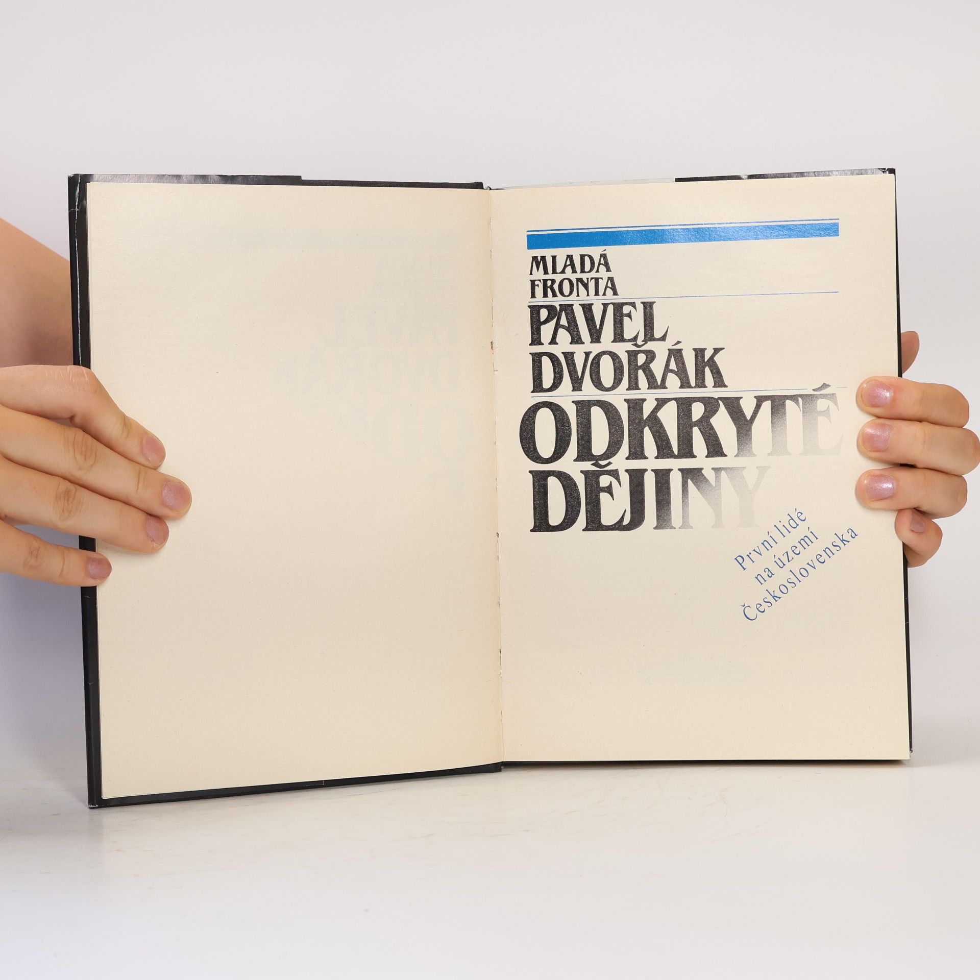 Pavel Dvořák Odkryté dějiny. První lidé na území Československa