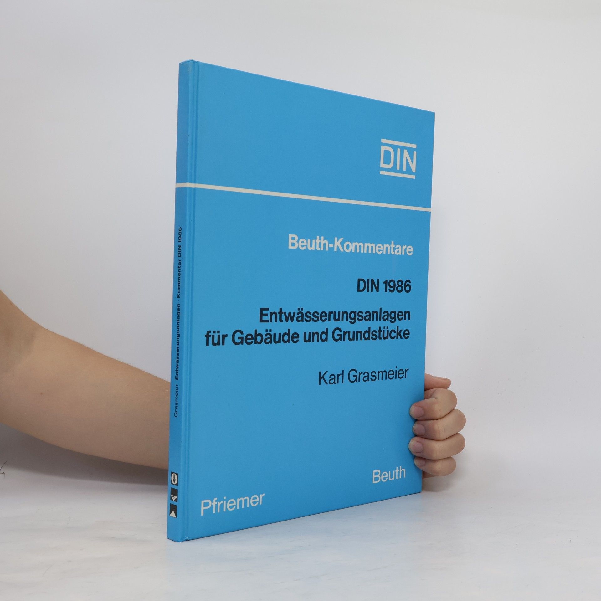 Karl Grasmeier Beuth-Kommentare DIN 1986: Entwässerungsanlagen für Gebäude und Grundstücke