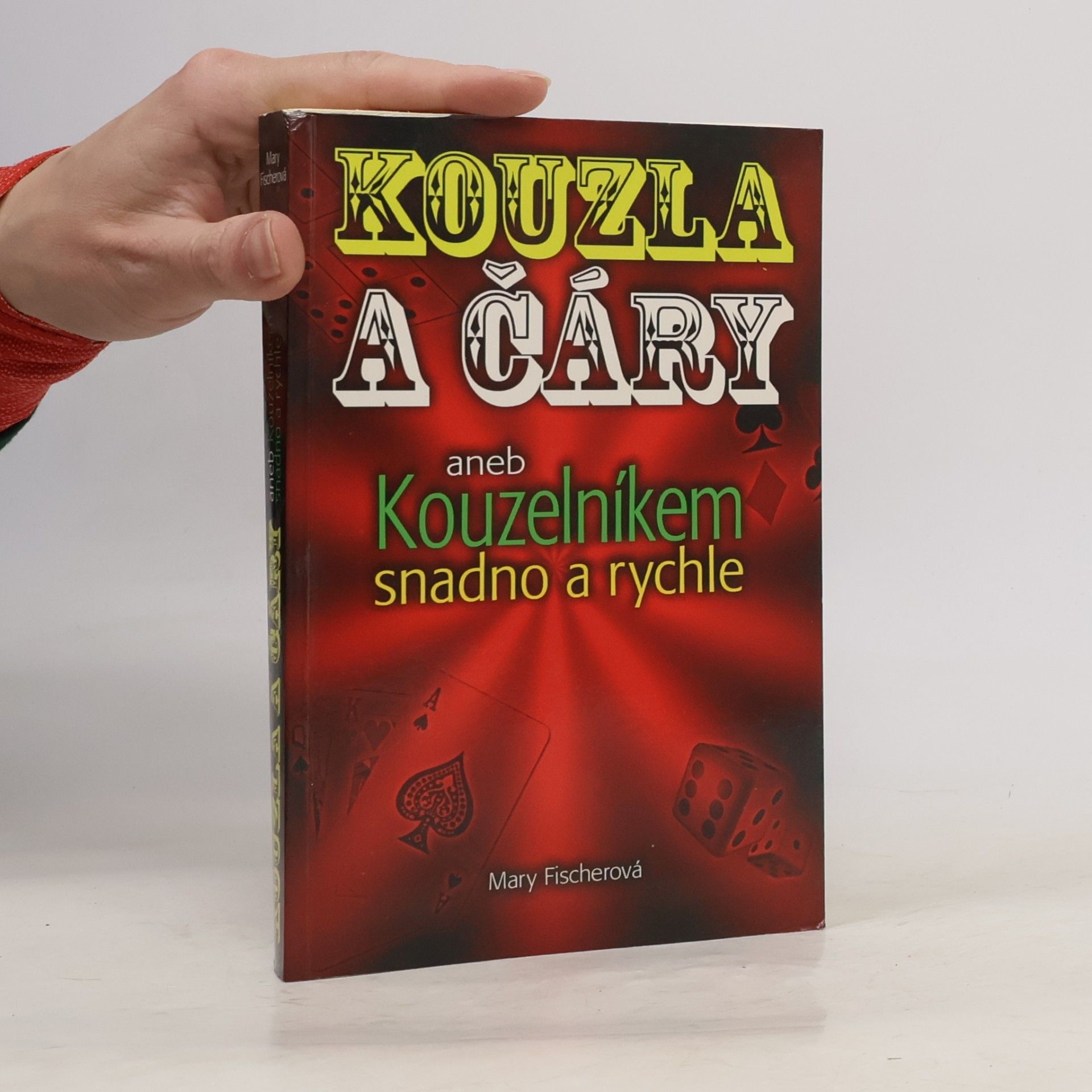 Marie Formačková Kouzla a čáry, aneb, Kouzelníkem snadno a rychle