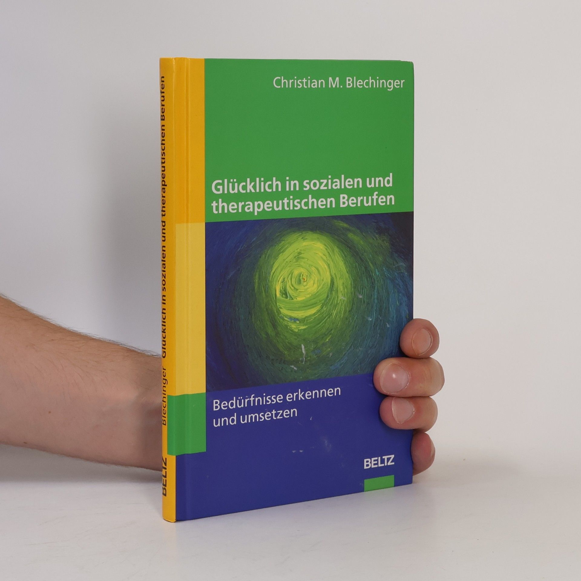 Christian M. Blechinger Glücklich in sozialen und therapeutischen Berufen