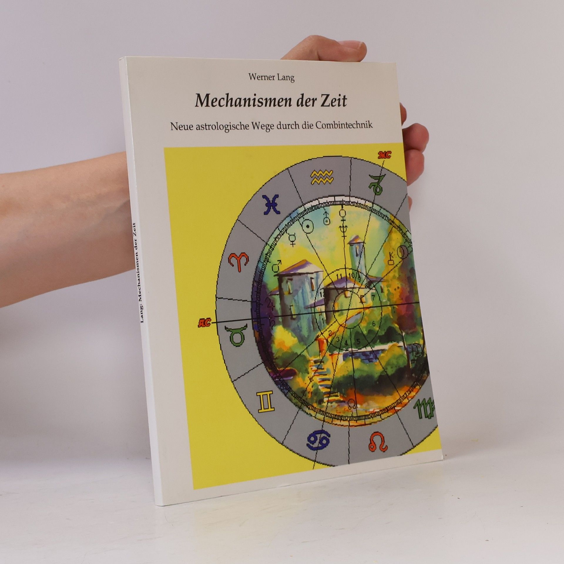 Werner Lang Mechanismmen der Zeit: Neue astrologische Wege durch die Combintechnik